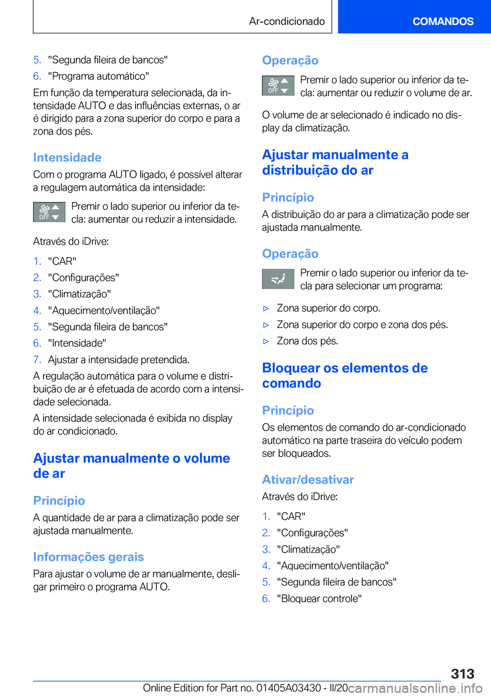 BMW X6 M 2020  Manual do condutor (in Portuguese) �5�.��S�e�g�u�n�d�a��f�i�l�e�i�r�a��d�e��b�a�n�c�o�s��6�.��P�r�o�g�r�a�m�a��a�u�t�o�m�á�t�i�c�o�
�E�m��f�u�n�