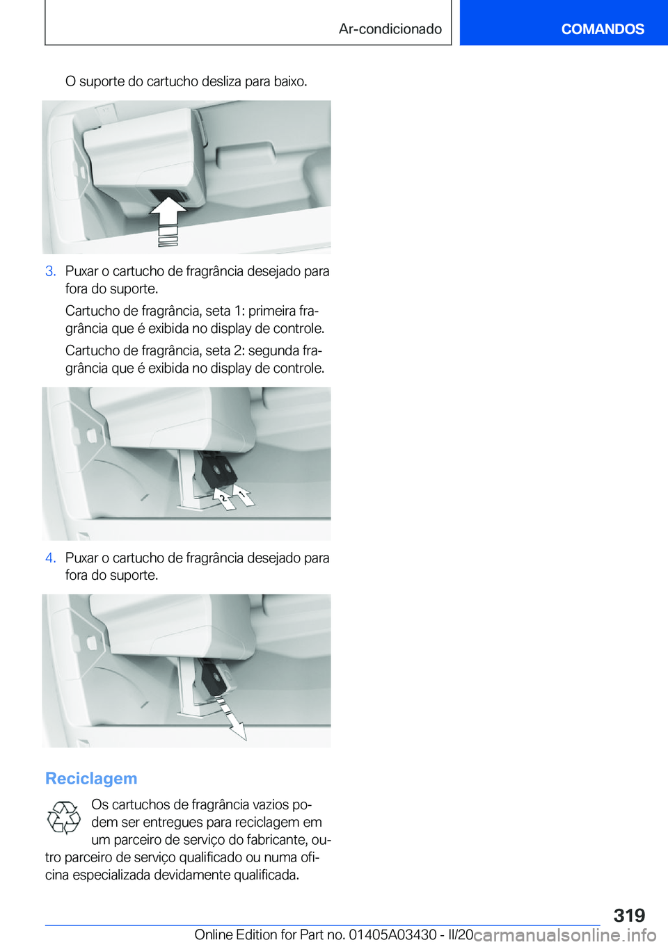 BMW X6 M 2020  Manual do condutor (in Portuguese) �O��s�u�p�o�r�t�e��d�o��c�a�r�t�u�c�h�o��d�e�s�l�i�z�a��p�a�r�a��b�a�i�x�o�.�3�.�P�u�x�a�r��o��c�a�r�t�u�c�h�o��d�e��f�r�a�g�r�â�n�c�i�a��d�e�s�e�j�a�d�o��p�a�r�a
�f�o�r�a��d�o��s�u�p�o