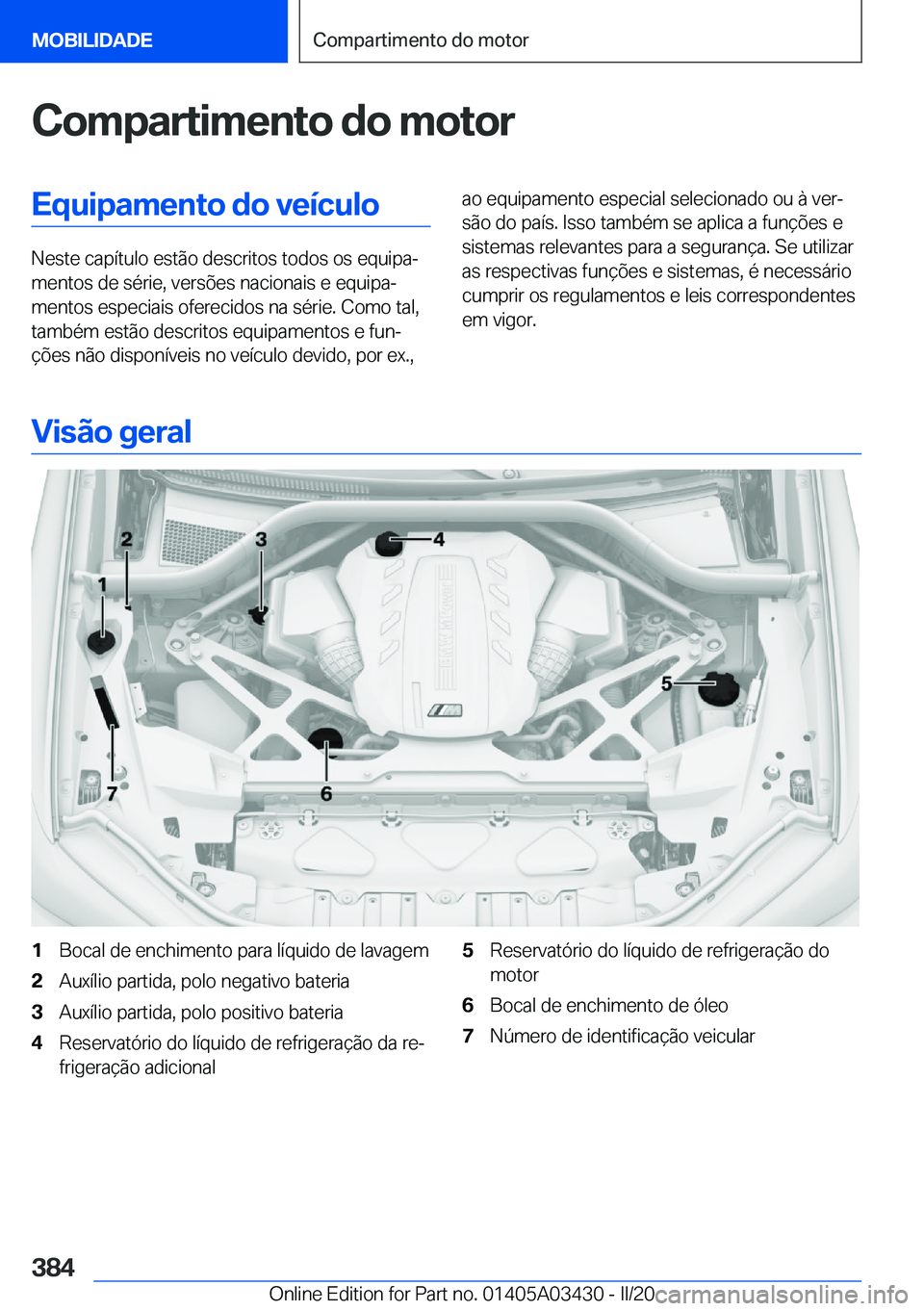 BMW X6 M 2020  Manual do condutor (in Portuguese) �C�o�m�p�a�r�t�i�m�e�n�t�o��d�o��m�o�t�o�r�E�q�u�i�p�a�m�e�n�t�o��d�o��v�e�