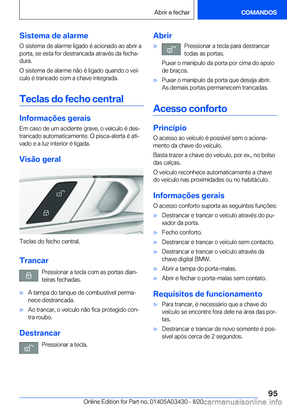 BMW X6 M 2020  Manual do condutor (in Portuguese) �S�i�s�t�e�m�a��d�e��a�l�a�r�m�e
�O��s�i�s�t�e�m�a��d�e��a�l�a�r�m�e��l�i�g�a�d�o��é��a�c�i�o�n�a�d�o��a�o��a�b�r�i�r��a
�p�o�r�t�a�,��s�e��e�s�t�a��f�o�r��d�e�s�t�r�a�n�c�a�d�a��a�t�