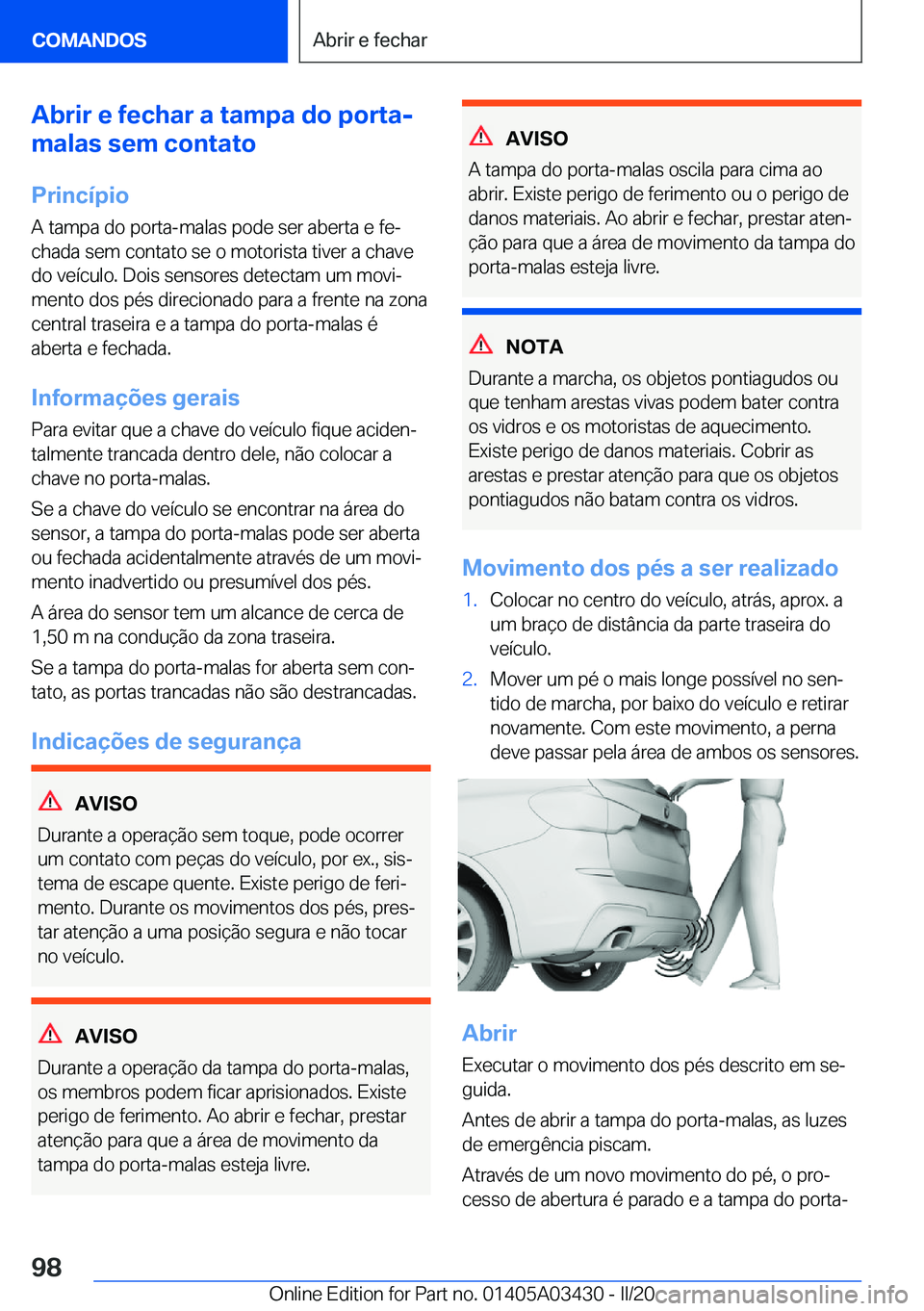 BMW X6 M 2020  Manual do condutor (in Portuguese) �A�b�r�i�r��e��f�e�c�h�a�r��a��t�a�m�p�a��d�o��p�o�r�t�a�-
�m�a�l�a�s��s�e�m��c�o�n�t�a�t�o
�P�r�i�n�c�