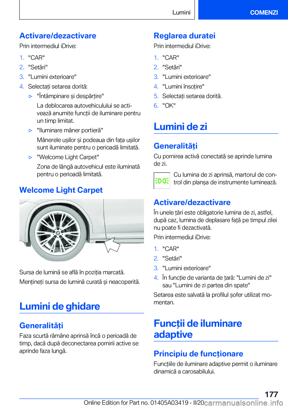 BMW X6 M 2020  Ghiduri De Utilizare (in Romanian) �A�c�t�i�v�a�r�e�/�d�e�z�a�c�t�i�v�a�r�e
�P�r�i�n��i�n�t�e�r�m�e�d�i�u�l��i�D�r�i�v�e�:�1�.��C�A�R��2�.��S�e�t�ă�r�i��3�.��L�u�m�i�n�i��e�x�t�e�r�i�o�a�r�e��4�.�S�e�l�e�c�t�a*�i��s�e�t�a�r
