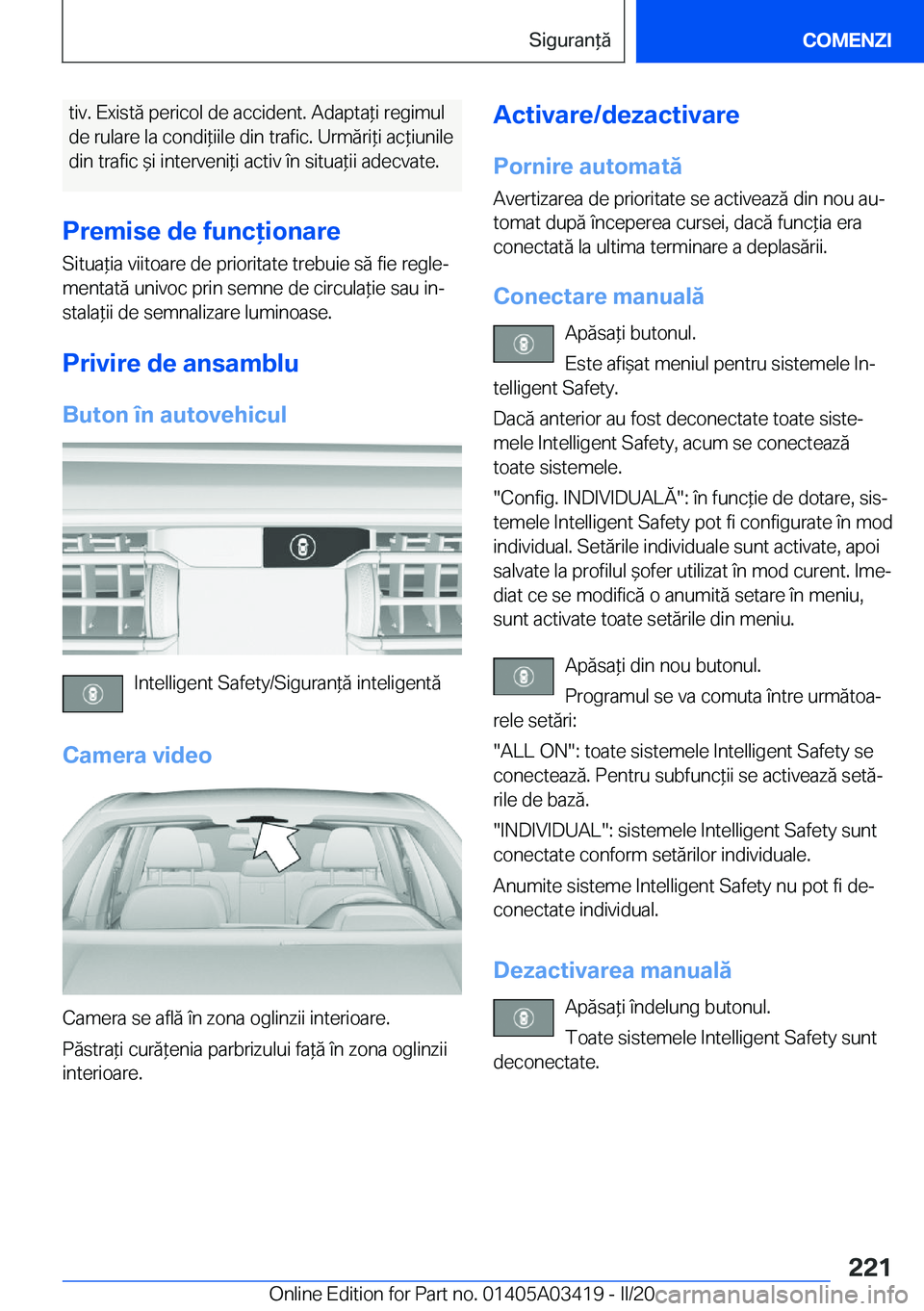 BMW X6 M 2020  Ghiduri De Utilizare (in Romanian) �t�i�v�.��E�x�i�s�t�ă��p�e�r�i�c�o�l��d�e��a�c�c�i�d�e�n�t�.��A�d�a�p�t�a*�i��r�e�g�i�m�u�l�d�e��r�u�l�a�r�e��l�a��c�o�n�d�i*�i�i�l�e��d�i�n��t�r�a�f�i�c�.��U�r�m�ă�r�i*�i��a�c*�i�u