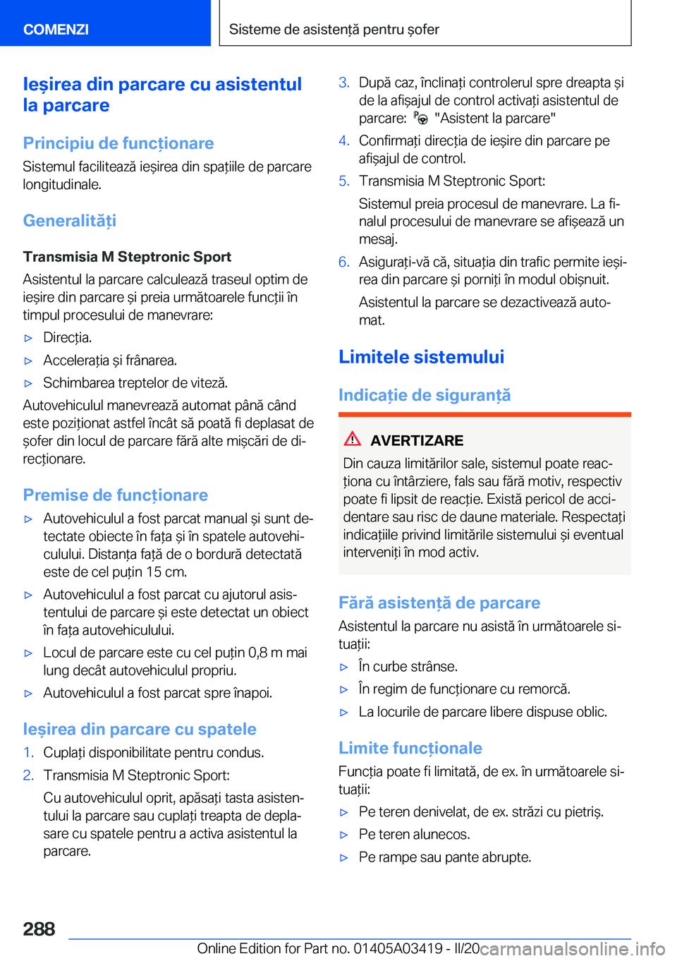BMW X6 M 2020  Ghiduri De Utilizare (in Romanian) �I�e&�i�r�e�a��d�i�n��p�a�r�c�a�r�e��c�u��a�s�i�s�t�e�n�t�u�l
�l�a��p�a�r�c�a�r�e
�P�r�i�n�c�i�p�i�u��d�e��f�u�n�c�i�o�n�a�r�e �S�i�s�t�e�m�u�l��f�a�c�i�l�i�t�e�a�z�ă��i�e&�i�r�e�a��d�i