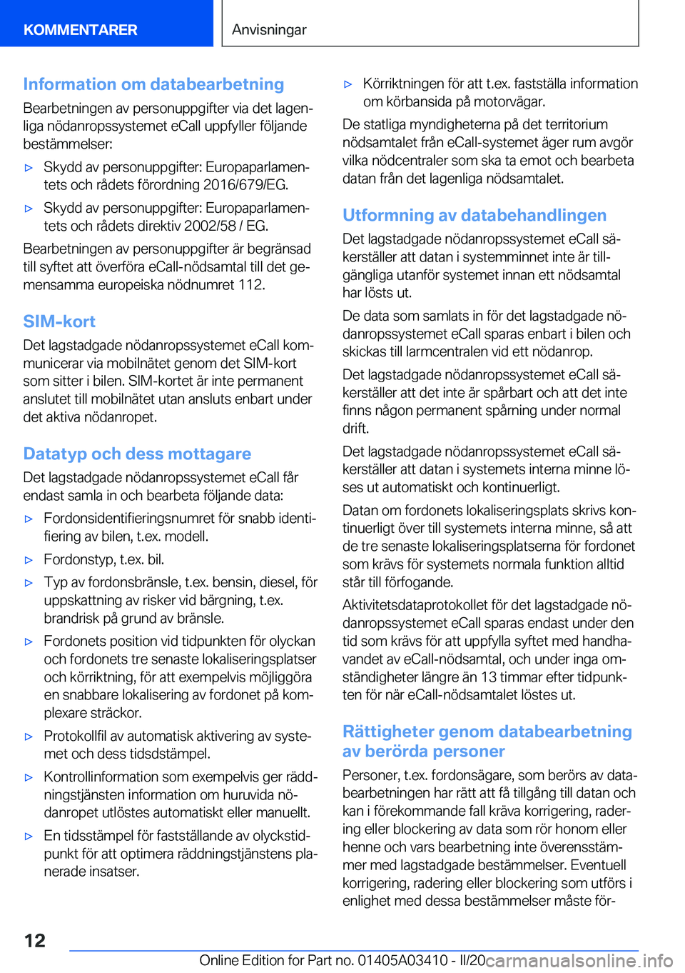 BMW X6 M 2020  InstruktionsbÖcker (in Swedish) �I�n�f�o�r�m�a�t�i�o�n��o�m��d�a�t�a�b�e�a�r�b�e�t�n�i�n�g�B�e�a�r�b�e�t�n�i�n�g�e�n��a�v��p�e�r�s�o�n�u�p�p�g�i�f�t�e�r��v�i�a��d�e�t��l�a�g�e�nj
�l�i�g�a��n�