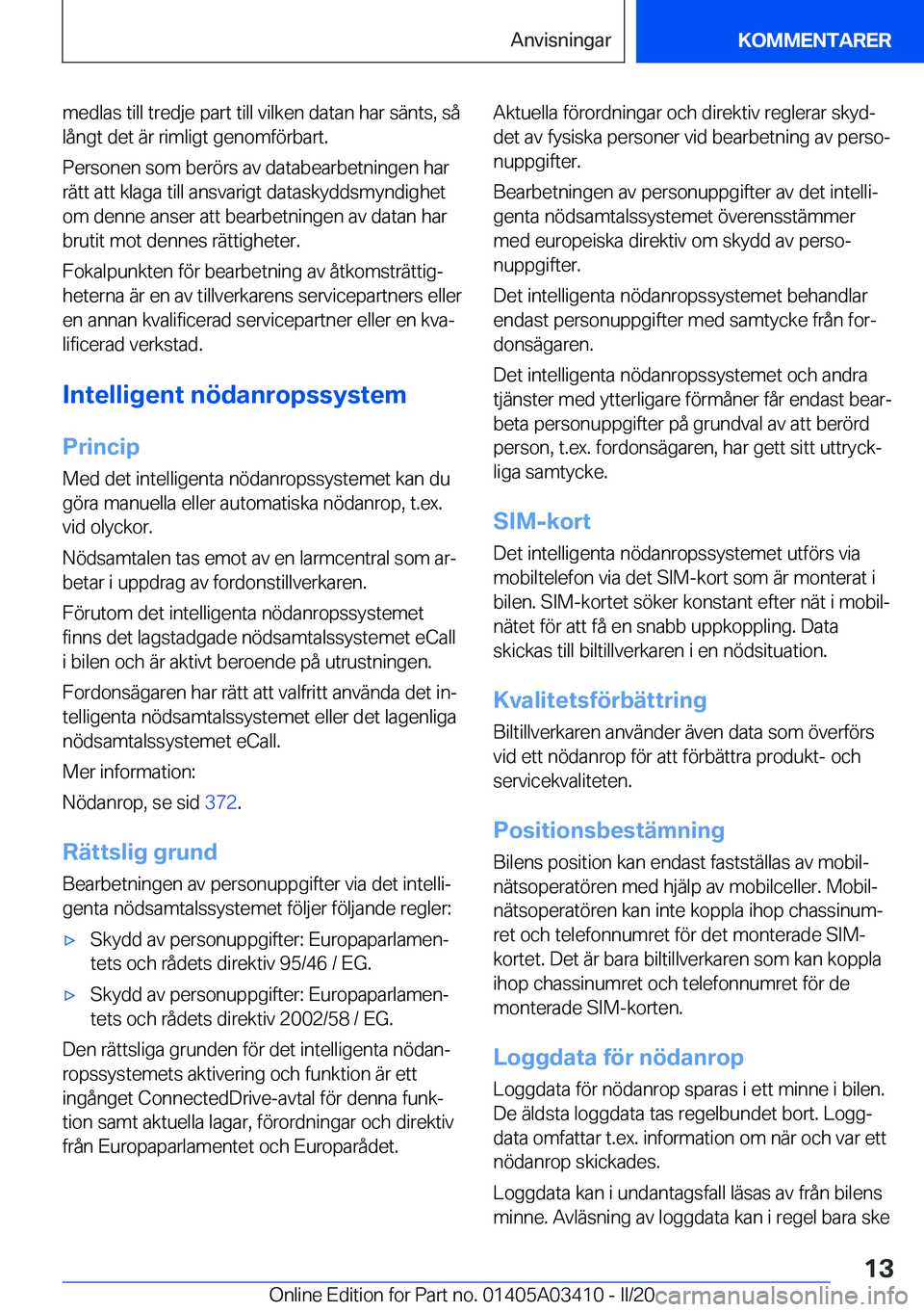BMW X6 M 2020  InstruktionsbÖcker (in Swedish) �m�e�d�l�a�s��t�i�l�l��t�r�e�d�j�e��p�a�r�t��t�i�l�l��v�i�l�k�e�n��d�a�t�a�n��h�a�r��s�ä�n�t�s�,��s�å
�l�å�n�g�t��d�e�t��ä�r��r�i�m�l�i�g�t��g�e�n�o�m�f�