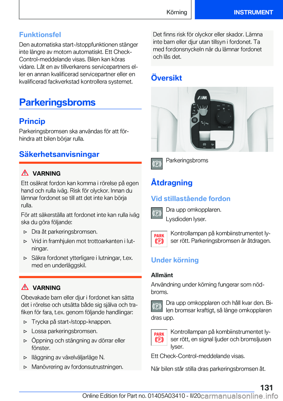 BMW X6 M 2020  InstruktionsbÖcker (in Swedish) �F�u�n�k�t�i�o�n�s�f�e�l�D�e�n��a�u�t�o�m�a�t�i�s�k�a��s�t�a�r�t�-�/�s�t�o�p�p�f�u�n�k�t�i�o�n�e�n��s�t�ä�n�g�e�r�i�n�t�e��l�ä�n�g�r�e��a�v��m�o�t�o�r�n��a�u�t�o�m�a�t�i�s�k�t�.��E�t�t��C�h