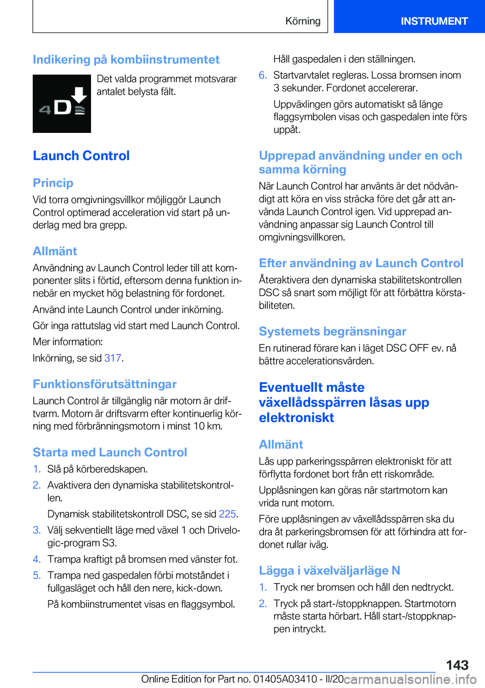 BMW X6 M 2020  InstruktionsbÖcker (in Swedish) �I�n�d�i�k�e�r�i�n�g��p�å��k�o�m�b�i�i�n�s�t�r�u�m�e�n�t�e�t�D�e�t��v�a�l�d�a��p�r�o�g�r�a�m�m�e�t��m�o�t�s�v�a�r�a�r�a�n�t�a�l�e�t��b�e�l�y�s�t�a��f�ä�l�t�.
�L�a�u�n�c�h��C�o�n�t�r�o�l
�P�r