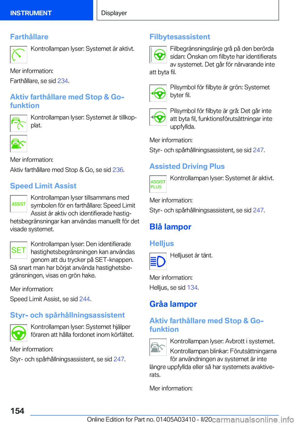 BMW X6 M 2020  InstruktionsbÖcker (in Swedish) �F�a�r�t�h�å�l�l�a�r�e�K�o�n�t�r�o�l�l�a�m�p�a�n��l�y�s�e�r�:��S�y�s�t�e�m�e�t��ä�r��a�k�t�i�v�t�.
�M�e�r��i�n�f�o�r�m�a�t�i�o�n�:
�F�a�r�t�h�å�l�l�a�r�e�,��s�e��s�i�d� �2�3�4�.
�A�k�t�i�v�