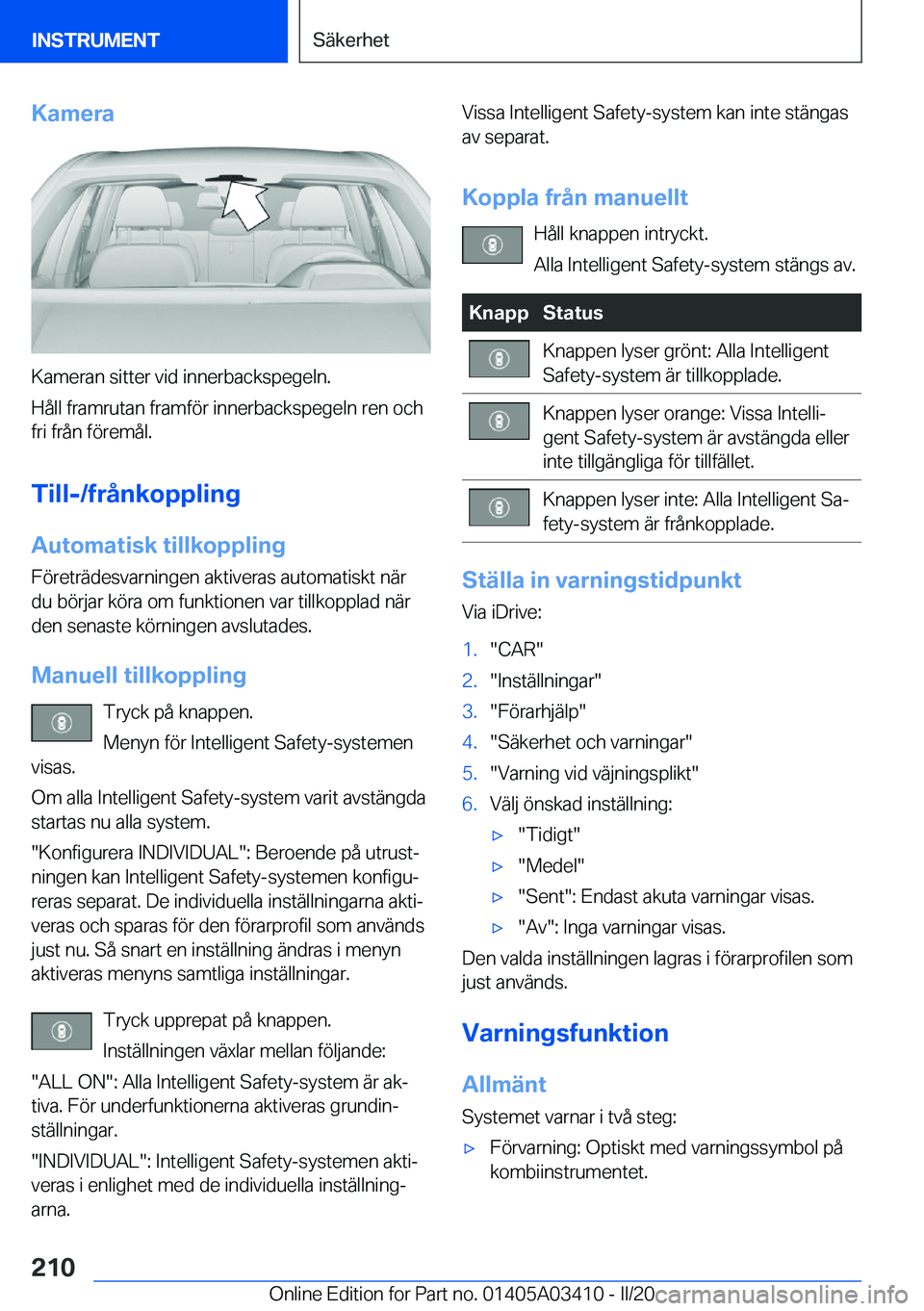 BMW X6 M 2020  InstruktionsbÖcker (in Swedish) �K�a�m�e�r�a
�K�a�m�e�r�a�n��s�i�t�t�e�r��v�i�d��i�n�n�e�r�b�a�c�k�s�p�e�g�e�l�n�.
�H�å�l�l��f�r�a�m�r�u�t�a�n��f�r�a�m�f�