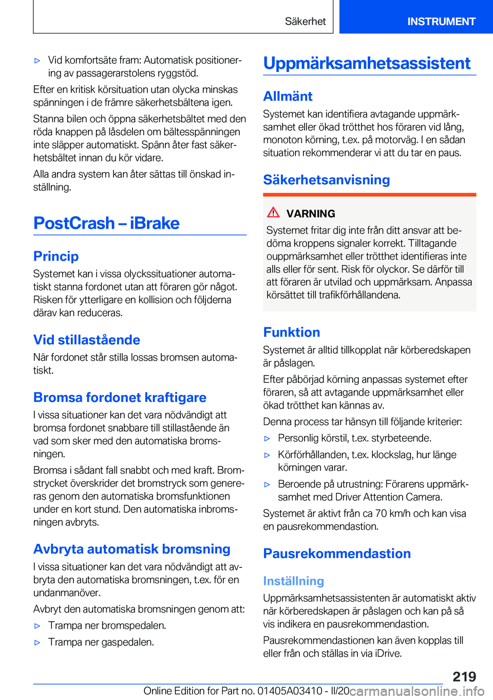 BMW X6 M 2020  InstruktionsbÖcker (in Swedish) 'x�V�i�d��k�o�m�f�o�r�t�s�ä�t�e��f�r�a�m�:��A�u�t�o�m�a�t�i�s�k��p�o�s�i�t�i�o�n�e�rj�i�n�g��a�v��p�a�s�s�a�g�e�r�a�r�s�t�o�l�e�n�s��r�y�g�g�s�t�