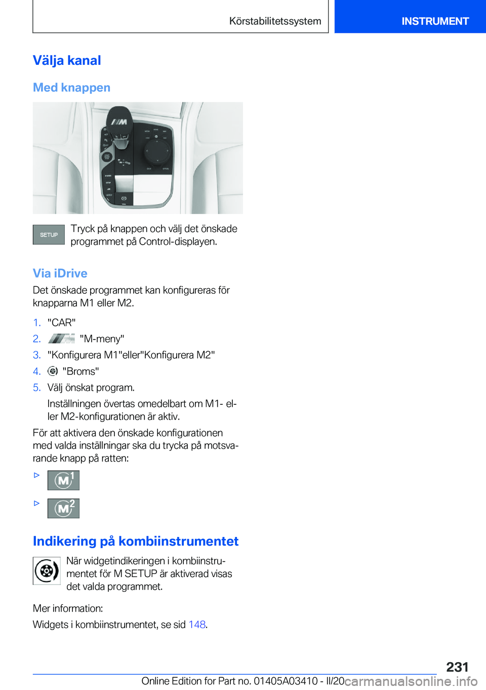 BMW X6 M 2020  InstruktionsbÖcker (in Swedish) �V�ä�l�j�a��k�a�n�a�l
�M�e�d��k�n�a�p�p�e�n
�T�r�y�c�k��p�å��k�n�a�p�p�e�n��o�c�h��v�ä�l�j��d�e�t��