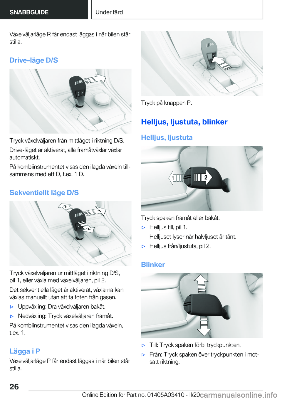BMW X6 M 2020  InstruktionsbÖcker (in Swedish) �V�ä�x�e�l�v�ä�l�j�a�r�l�ä�g�e��R��f�å�r��e�n�d�a�s�t��l�ä�g�g�a�s��i��n�ä�r��b�i�l�e�n��s�t�å�r
�s�t�i�l�l�a�.
�D�r�i�v�e�-�l�ä�g�e��D�/�S
�T�r�y�c�k��v�ä�x�e�l�v�ä�l�j�a�r�e�n��