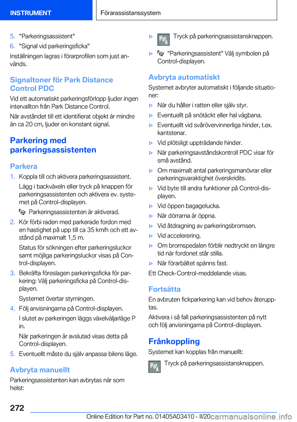 BMW X6 M 2020  InstruktionsbÖcker (in Swedish) �5�.��P�a�r�k�e�r�i�n�g�s�a�s�s�i�s�t�e�n�t��6�.��S�i�g�n�a�l��v�i�d��p�a�r�k�e�r�i�n�g�s�f�i�c�k�a�
�I�n�s�t�ä�l�l�n�i�n�g�e�n��l�a�g�r�a�s��i��f�