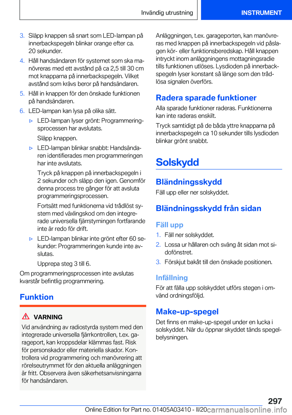 BMW X6 M 2020  InstruktionsbÖcker (in Swedish) �3�.�S�l�ä�p�p��k�n�a�p�p�e�n��s�å��s�n�a�r�t��s�o�m��L�E�D�-�l�a�m�p�a�n��p�å
�i�n�n�e�r�b�a�c�k�s�p�e�g�e�l�n��b�l�i�n�k�a�r��o�r�a�n�g�e��e�f�t�e�r��c�a�. �2�0��s�e�k�u�n�d�e�r�.�4�.�