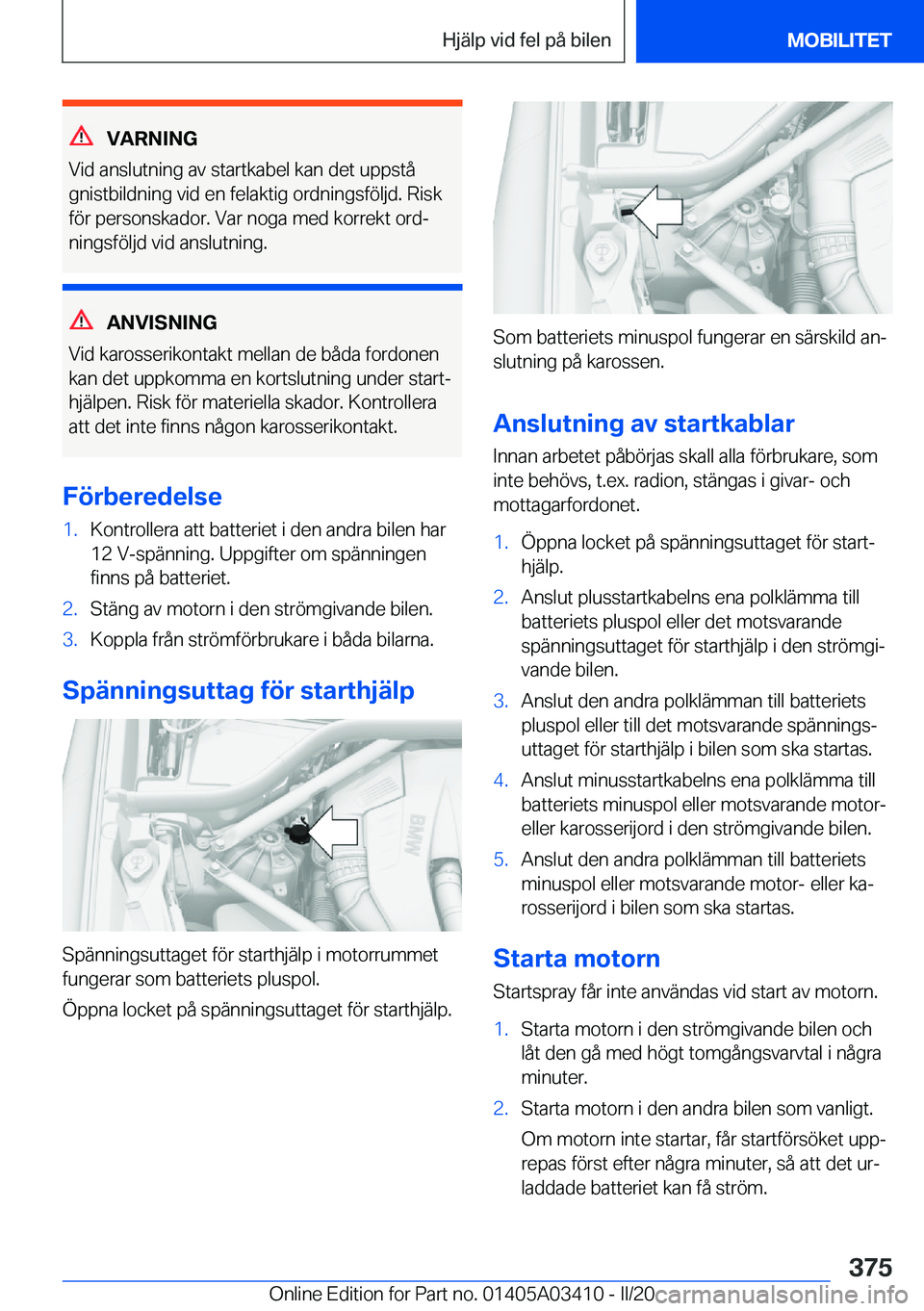 BMW X6 M 2020  InstruktionsbÖcker (in Swedish) �V�A�R�N�I�N�G
�V�i�d��a�n�s�l�u�t�n�i�n�g��a�v��s�t�a�r�t�k�a�b�e�l��k�a�n��d�e�t��u�p�p�s�t�å �g�n�i�s�t�b�i�l�d�n�i�n�g��v�i�d��e�n��f�e�l�a�k�t�i�g��o�r�d�n�i�n�g�s�f�