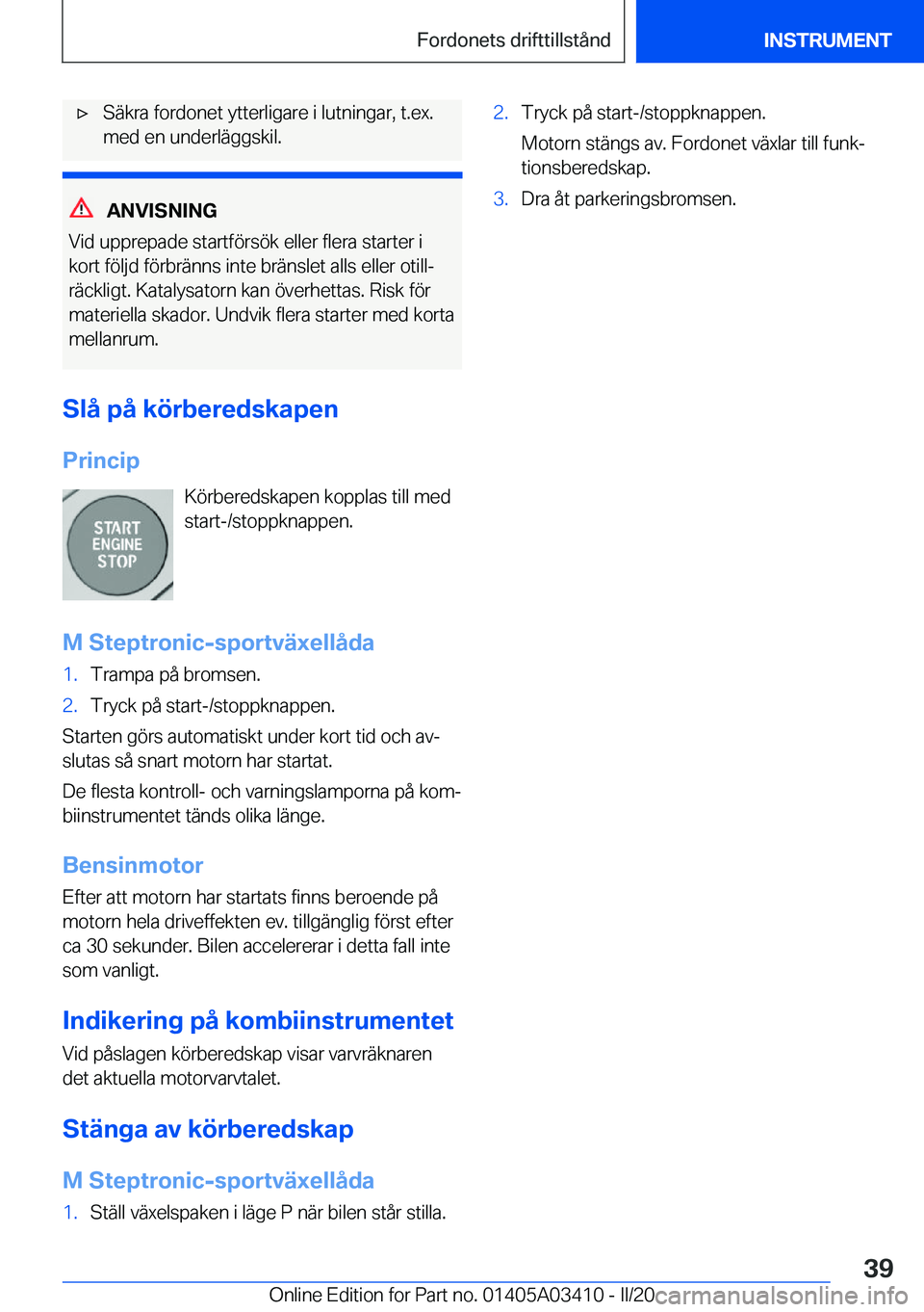 BMW X6 M 2020  InstruktionsbÖcker (in Swedish) 'x�S�ä�k�r�a��f�o�r�d�o�n�e�t��y�t�t�e�r�l�i�g�a�r�e��i��l�u�t�n�i�n�g�a�r�,��t�.�e�x�.
�m�e�d��e�n��u�n�d�e�r�l�ä�g�g�s�k�i�l�.
�A�N�V�I�S�N�I�N�G
�V�i�d��u�p�p�r�e�p�a�d�e��s�t�a�r�t�