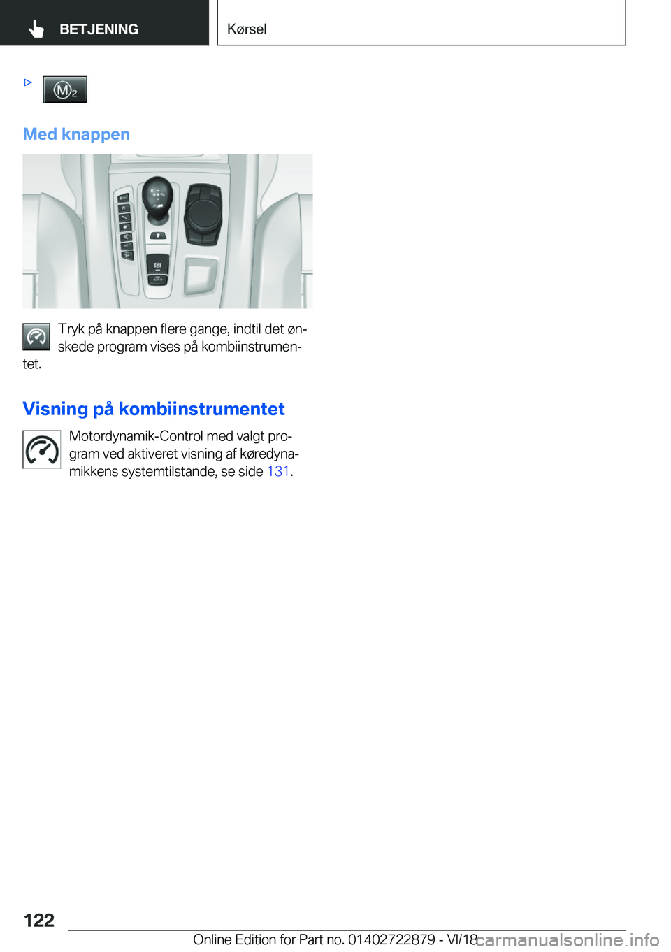 BMW X6 M 2019  InstruktionsbØger (in Danish) 'x
�M�e�d��k�n�a�p�p�e�n
�T�r�y�k��p�å��k�n�a�p�p�e�n��f�l�e�r�e��g�a�n�g�e�,��i�n�d�t�i�l��d�e�t��