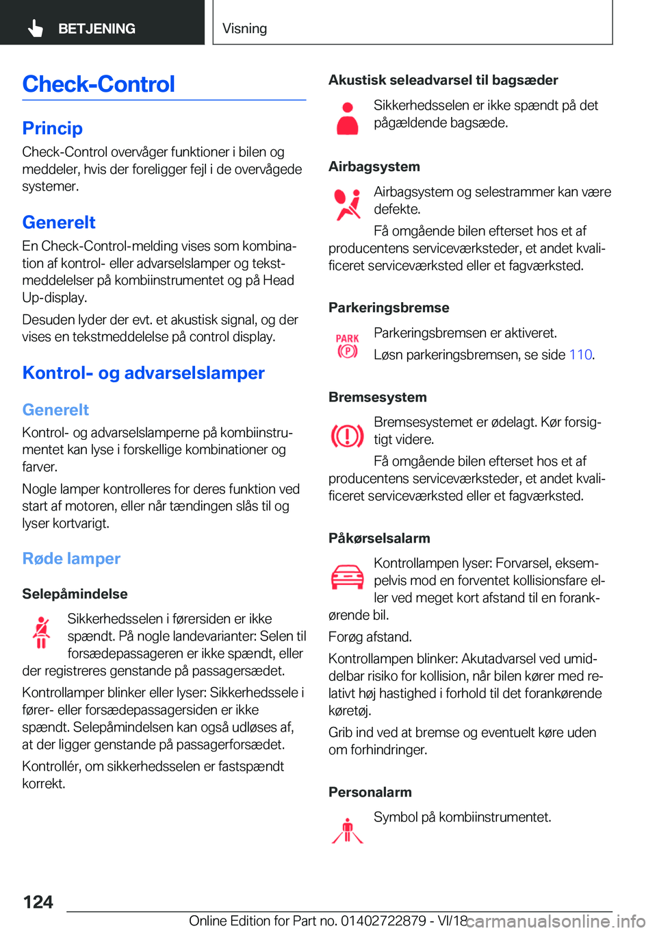 BMW X6 M 2019  InstruktionsbØger (in Danish) �C�h�e�c�k�-�C�o�n�t�r�o�l
�P�r�i�n�c�i�p�C�h�e�c�k�-�C�o�n�t�r�o�l��o�v�e�r�v�å�g�e�r��f�u�n�k�t�i�o�n�e�r��i��b�i�l�e�n��o�g
�m�e�d�d�e�l�e�r�,��h�v�i�s��d�e�r��f�o�r�e�l�i�g�g�e�r��f�e�j�