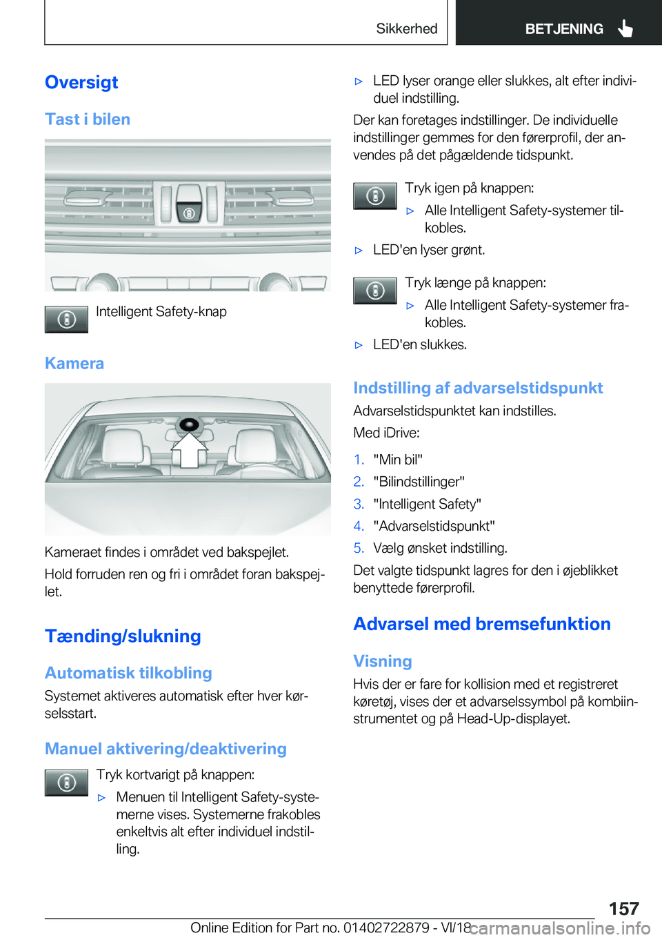 BMW X6 M 2019  InstruktionsbØger (in Danish) �O�v�e�r�s�i�g�t
�T�a�s�t��i��b�i�l�e�n
�I�n�t�e�l�l�i�g�e�n�t��S�a�f�e�t�y�-�k�n�a�p
�K�a�m�e�r�a
�K�a�m�e�r�a�e�t��f�i�n�d�e�s��i��o�m�r�å�d�e�t��v�e�d��b�a�k�s�p�e�j�l�e�t�.
�H�o�l�d��f�o