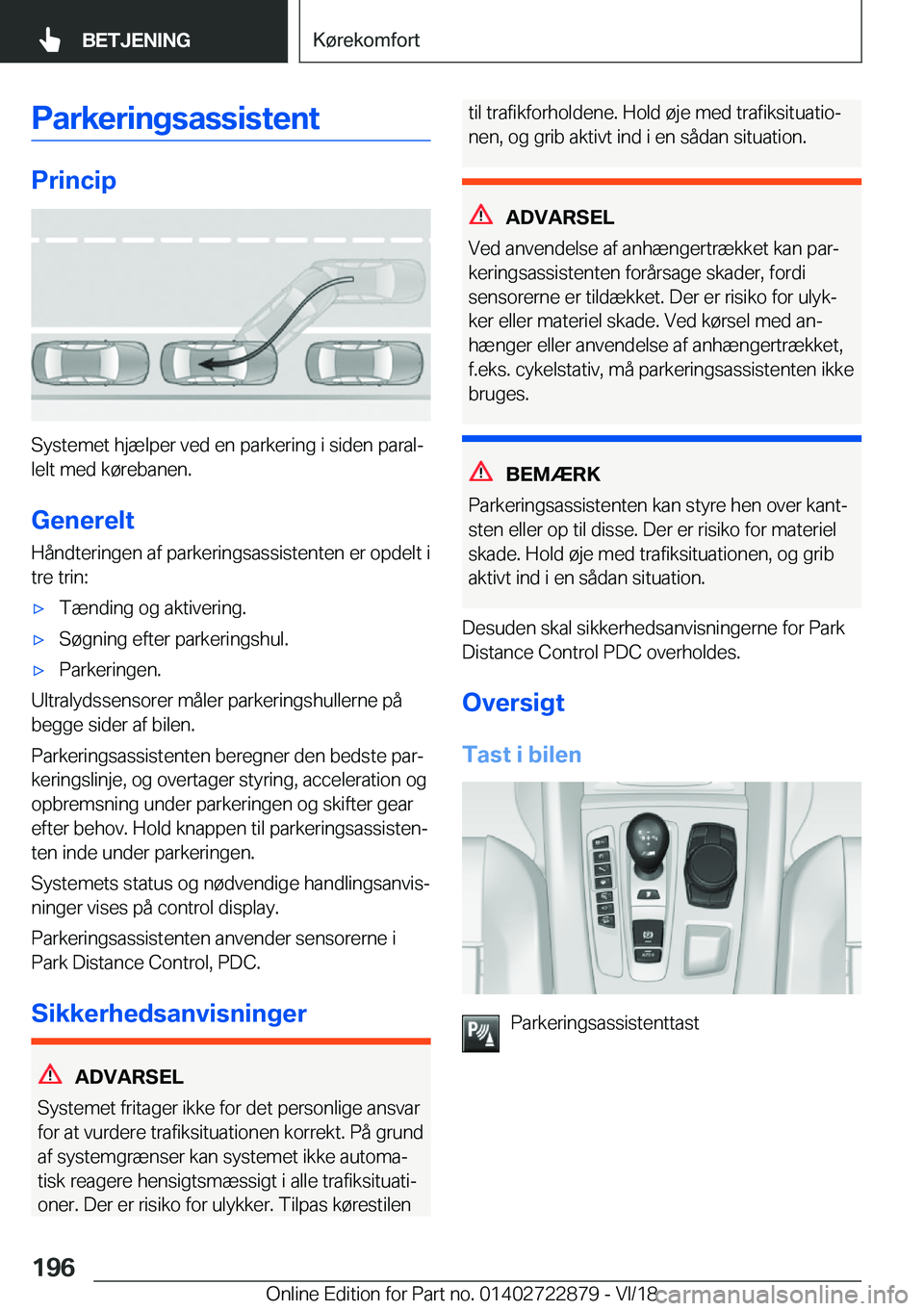 BMW X6 M 2019  InstruktionsbØger (in Danish) �P�a�r�k�e�r�i�n�g�s�a�s�s�i�s�t�e�n�t
�P�r�i�n�c�i�p
�S�y�s�t�e�m�e�t��h�j�æ�l�p�e�r��v�e�d��e�n��p�a�r�k�e�r�i�n�g��i��s�i�d�e�n��p�a�r�a�lj
�l�e�l�t��m�e�d��k�
