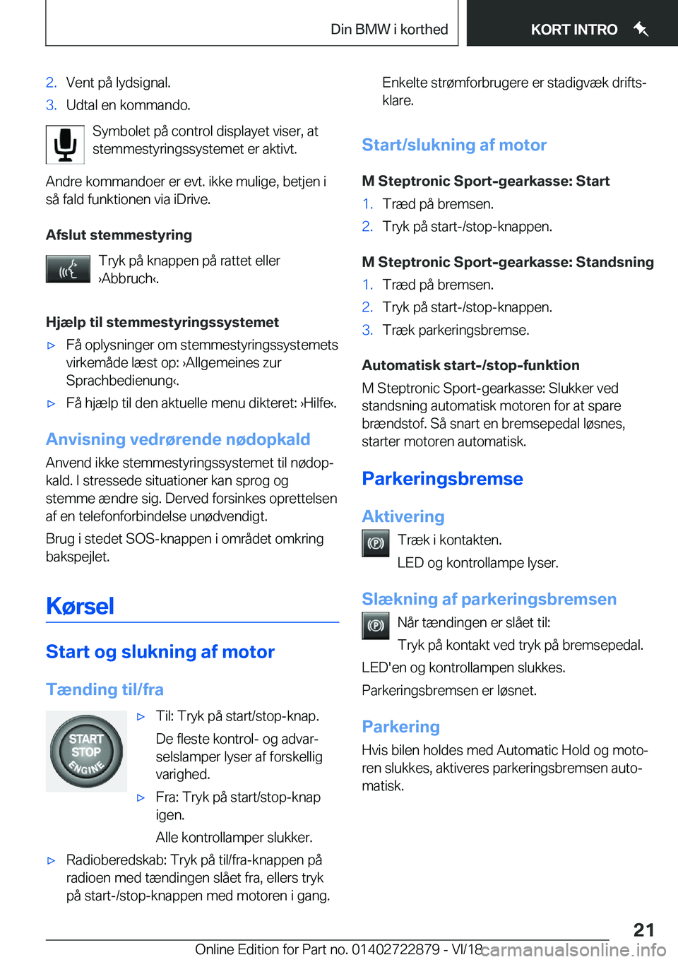 BMW X6 M 2019  InstruktionsbØger (in Danish) �2�.�V�e�n�t��p�å��l�y�d�s�i�g�n�a�l�.�3�.�U�d�t�a�l��e�n��k�o�m�m�a�n�d�o�.
�S�y�m�b�o�l�e�t��p�å��c�o�n�t�r�o�l��d�i�s�p�l�a�y�e�t��v�i�s�e�r�,��a�t
�s�t�e�m�m�e�s�t�y�r�i�n�g�s�s�y�s�t�e