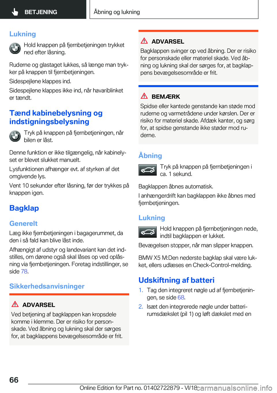 BMW X6 M 2019  InstruktionsbØger (in Danish) �L�u�k�n�i�n�g�H�o�l�d��k�n�a�p�p�e�n��p�å��f�j�e�r�n�b�e�t�j�e�n�i�n�g�e�n��t�r�y�k�k�e�t�n�e�d��e�f�t�e�r��l�å�s�n�i�n�g�.
�R�u�d�e�r�n�e��o�g��g�l�a�s�t�a�g�e�t��l�u�k�k�e�s�,��s�å��l