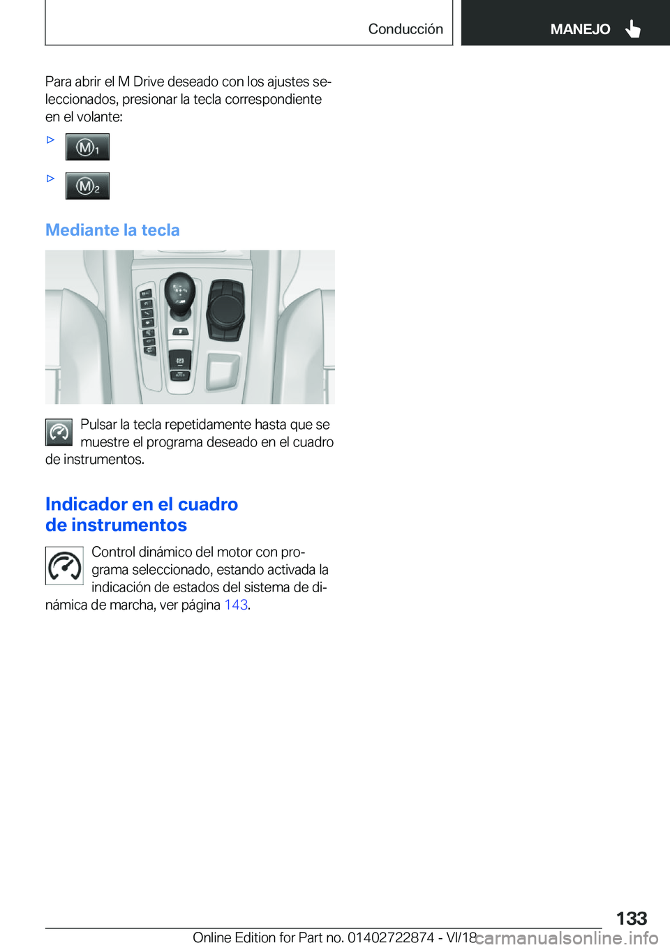 BMW X6 M 2019  Manuales de Empleo (in Spanish) �P�a�r�a��a�b�r�i�r��e�l��M��D�r�i�v�e��d�e�s�e�a�d�o��c�o�n��l�o�s��a�j�u�s�t�e�s��s�eª
�l�e�c�c�i�o�n�a�d�o�s�,��p�r�e�s�i�o�n�a�r��l�a��t�e�c�l�a��c�o�r�r�e�s�p�o�n�d�i�e�n�t�e
�e�n�