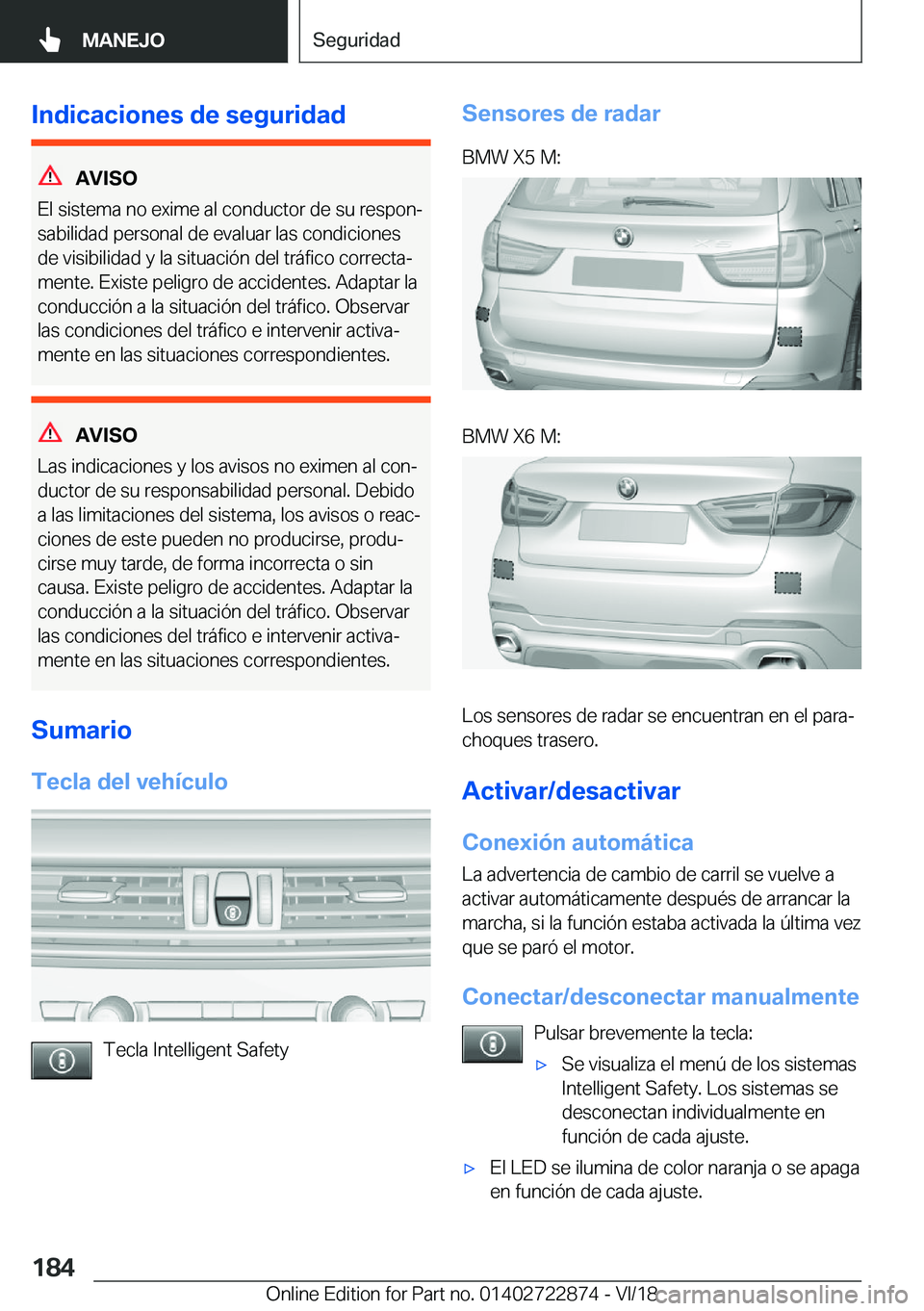 BMW X6 M 2019  Manuales de Empleo (in Spanish) �I�n�d�i�c�a�c�i�o�n�e�s��d�e��s�e�g�u�r�i�d�a�d
�A�V�I�S�O
�E�l��s�i�s�t�e�m�a��n�o��e�x�i�m�e��a�l��c�o�n�d�u�c�t�o�r��d�e��s�u��r�e�s�p�o�nª
�s�a�b�i�l�i�d�a�d��p�e�r�s�o�n�a�l��d�e�