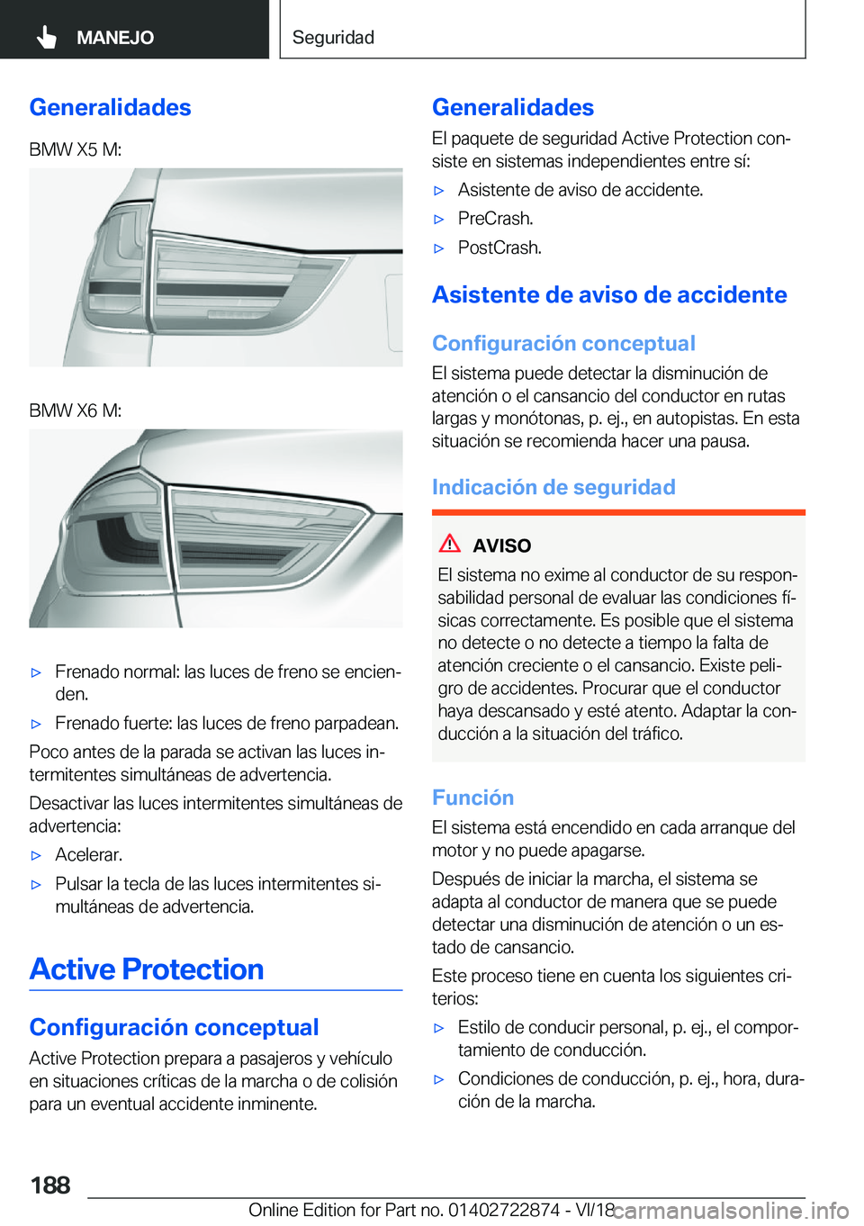 BMW X6 M 2019  Manuales de Empleo (in Spanish) �G�e�n�e�r�a�l�i�d�a�d�e�s�B�M�W��X�5��M�:�B�M�W��X�6��M�:x�F�r�e�n�a�d�o��n�o�r�m�a�l�:��l�a�s��l�u�c�e�s��d�e��f�r�e�n�o��s�e��e�n�c�i�e�nª�d�e�n�.x�F�r�e�n�a�d�o��f�u�e�r�t�e�:��l�