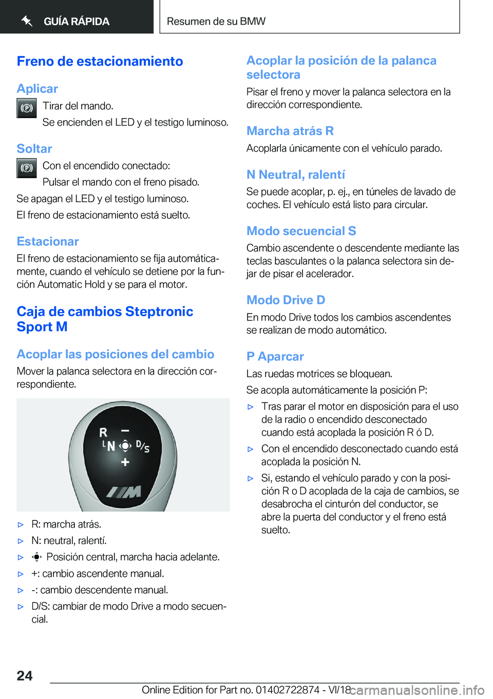 BMW X6 M 2019  Manuales de Empleo (in Spanish) �F�r�e�n�o��d�e��e�s�t�a�c�i�o�n�a�m�i�e�n�t�o
�A�p�l�i�c�a�r �T�i�r�a�r��d�e�l��m�a�n�d�o�.
�S�e��e�n�c�i�e�n�d�e�n��e�l��L�E�D��y��e�l��t�e�s�t�i�g�o��l�u�m�i�n�o�s�o�.
�S�o�l�t�a�r �C�o�