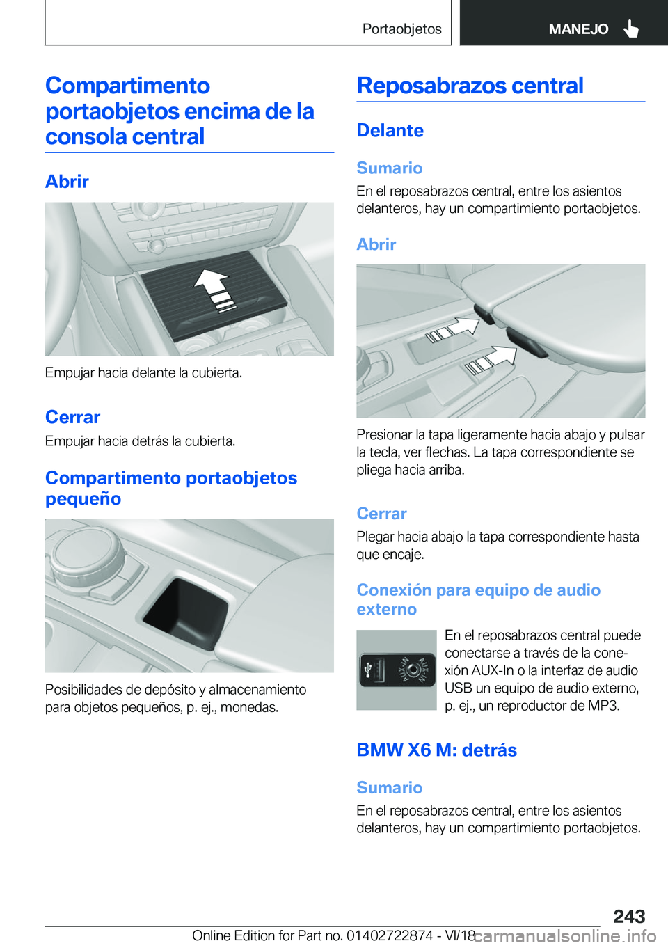 BMW X6 M 2019  Manuales de Empleo (in Spanish) �C�o�m�p�a�r�t�i�m�e�n�t�o�p�o�r�t�a�o�b�j�e�t�o�s��e�n�c�i�m�a��d�e��l�a �c�o�n�s�o�l�a��c�e�n�t�r�a�l
�A�b�r�i�r
�E�m�p�u�j�a�r��h�a�c�i�a��d�e�l�a�n�t�e��l�a��c�u�b�i�e�r�t�a�.
�C�e�r�r�a�r