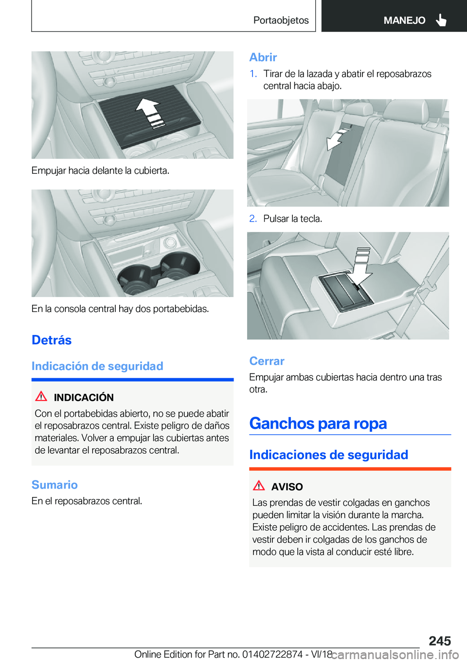 BMW X6 M 2019  Manuales de Empleo (in Spanish) �E�m�p�u�j�a�r��h�a�c�i�a��d�e�l�a�n�t�e��l�a��c�u�b�i�e�r�t�a�.
�E�n��l�a��c�o�n�s�o�l�a��c�e�n�t�r�a�l��h�a�y��d�o�s��p�o�r�t�a�b�e�b�i�d�a�s�.
�D�e�t�r�