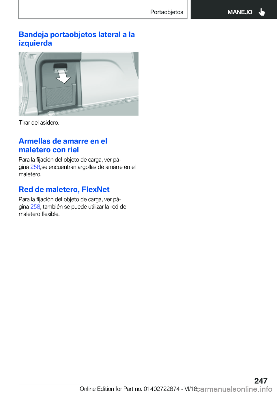 BMW X6 M 2019  Manuales de Empleo (in Spanish) �B�a�n�d�e�j�a��p�o�r�t�a�o�b�j�e�t�o�s��l�a�t�e�r�a�l��a��l�a
�i�z�q�u�i�e�r�d�a
�T�i�r�a�r��d�e�l��a�s�i�d�e�r�o�.
�A�r�m�e�l�l�a�s��d�e��a�m�a�r�r�e��e�n��e�l
�m�a�l�e�t�e�r�o��c�o�n��r