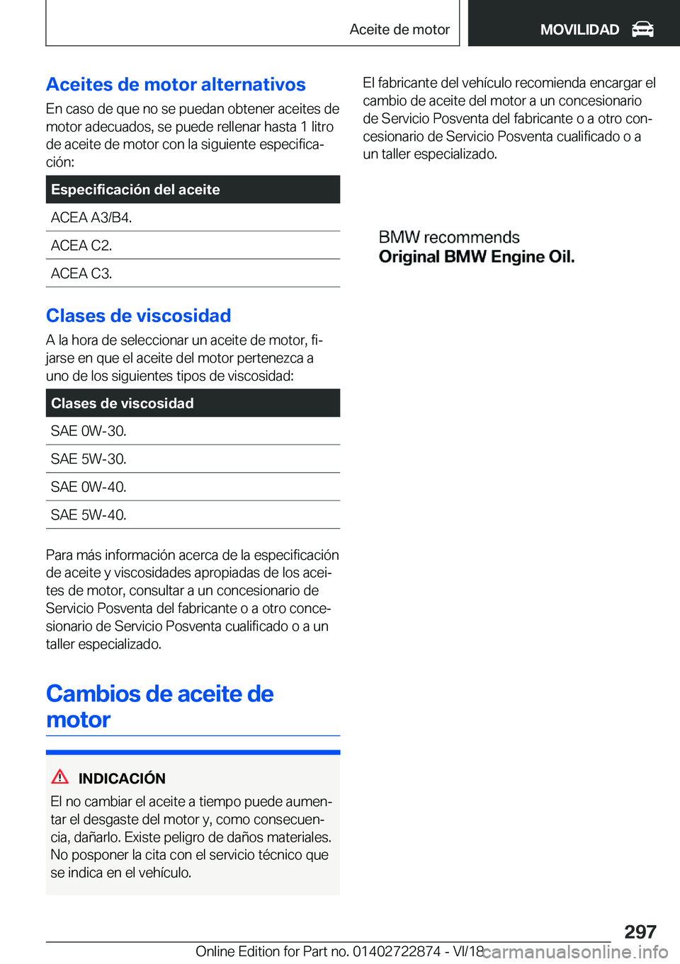 BMW X6 M 2019  Manuales de Empleo (in Spanish) �A�c�e�i�t�e�s��d�e��m�o�t�o�r��a�l�t�e�r�n�a�t�i�v�o�s�E�n��c�a�s�o��d�e��q�u�e��n�o��s�e��p�u�e�d�a�n��o�b�t�e�n�e�r��a�c�e�i�t�e�s��d�e
�m�o�t�o�r��a�d�e�c�u�a�d�o�s�,��s�e��p�u�e�d�