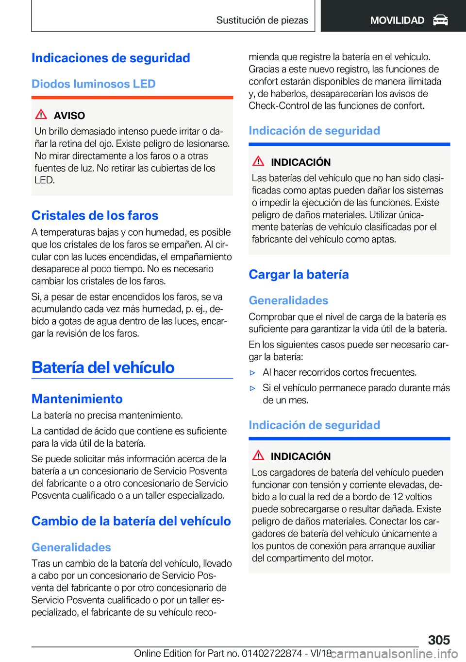 BMW X6 M 2019  Manuales de Empleo (in Spanish) �I�n�d�i�c�a�c�i�o�n�e�s��d�e��s�e�g�u�r�i�d�a�d�D�i�o�d�o�s��l�u�m�i�n�o�s�o�s��L�E�D
�A�V�I�S�O
�U�n��b�r�i�l�l�o��d�e�m�a�s�i�a�d�o��i�n�t�e�n�s�o��p�u�e�d�e��i�r�r�i�t�a�r��o��d�aª
�