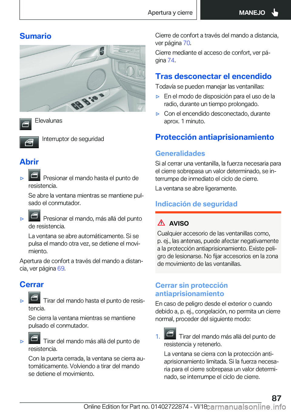 BMW X6 M 2019  Manuales de Empleo (in Spanish) �S�u�m�a�r�i�o
�E�l�e�v�a�l�u�n�a�s�I�n�t�e�r�r�u�p�t�o�r��d�e��s�e�g�u�r�i�d�a�d
�A�b�r�i�r
x���P�r�e�s�i�o�n�a�r��e�l��m�a�n�d�o��h�a�s�t�a��e�l��p�u�n�t�o��d�e
�r�e�s�i�s�t�e�n�c�i�a�.
�