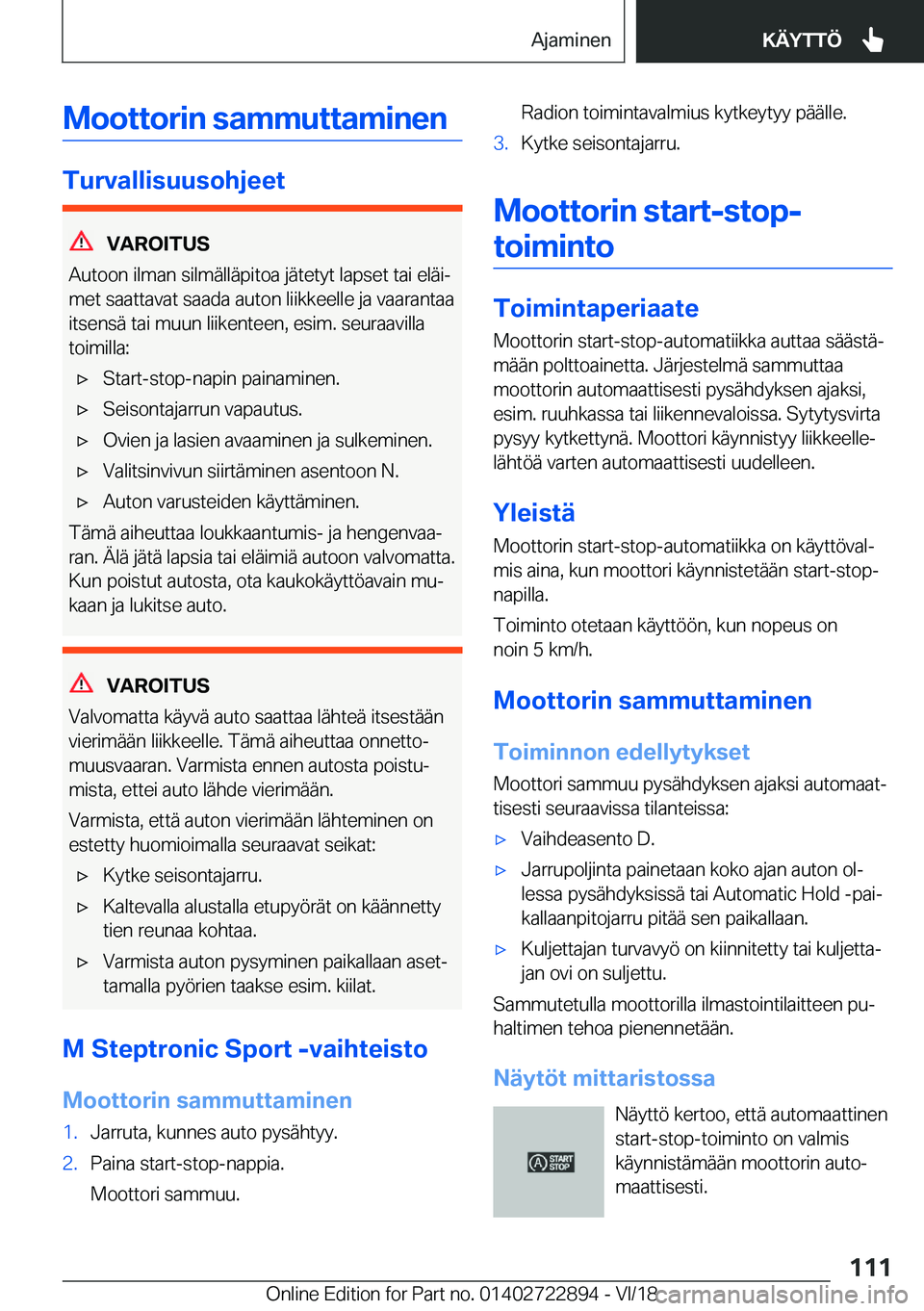 BMW X6 M 2019  Omistajan Käsikirja (in Finnish) �M�o�o�t�t�o�r�i�n��s�a�m�m�u�t�t�a�m�i�n�e�n
�T�u�r�v�a�l�l�i�s�u�u�s�o�h�j�e�e�t
�V�A�R�O�I�T�U�S
�A�u�t�o�o�n��i�l�m�a�n��s�i�l�m�