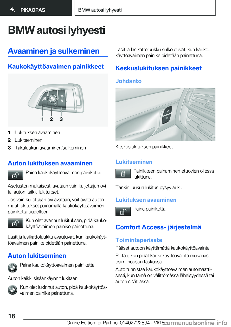 BMW X6 M 2019  Omistajan Käsikirja (in Finnish) �B�M�W��a�u�t�o�s�i��l�y�h�y�e�s�t�i�A�v�a�a�m�i�n�e�n��j�a��s�u�l�k�e�m�i�n�e�n
�K�a�u�k�o�k�
