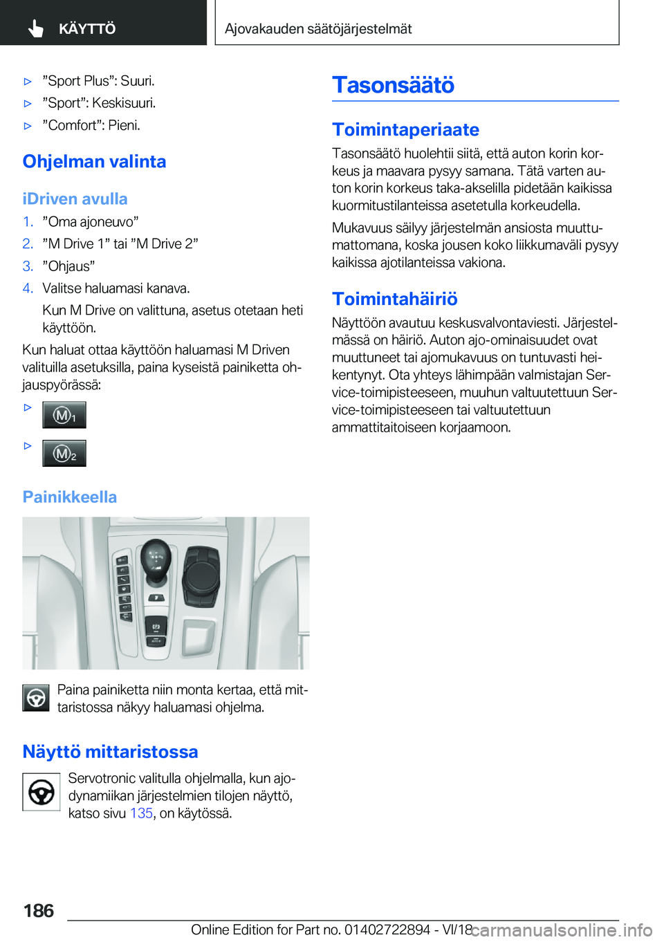 BMW X6 M 2019  Omistajan Käsikirja (in Finnish) 'xw�S�p�o�r�t��P�l�u�sw�:��S�u�u�r�i�.'xw�S�p�o�r�tw�:��K�e�s�k�i�s�u�u�r�i�.'xw�C�o�m�f�o�r�tw�:��P�i�e�n�i�.
�O�h�j�e�l�m�a�n��v�a�l�i�n�t�a
�i�D�r�i�v�e�n��a�v�u�l�l�a
�1�.