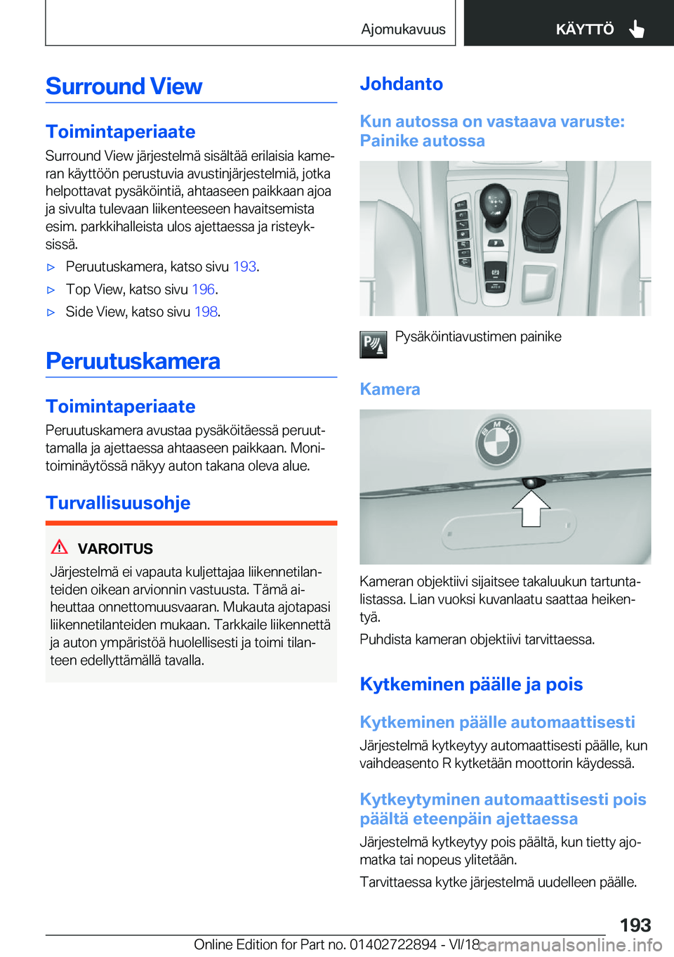 BMW X6 M 2019  Omistajan Käsikirja (in Finnish) �S�u�r�r�o�u�n�d��V�i�e�w
�T�o�i�m�i�n�t�a�p�e�r�i�a�a�t�e�S�u�r�r�o�u�n�d��V�i�e�w��j�