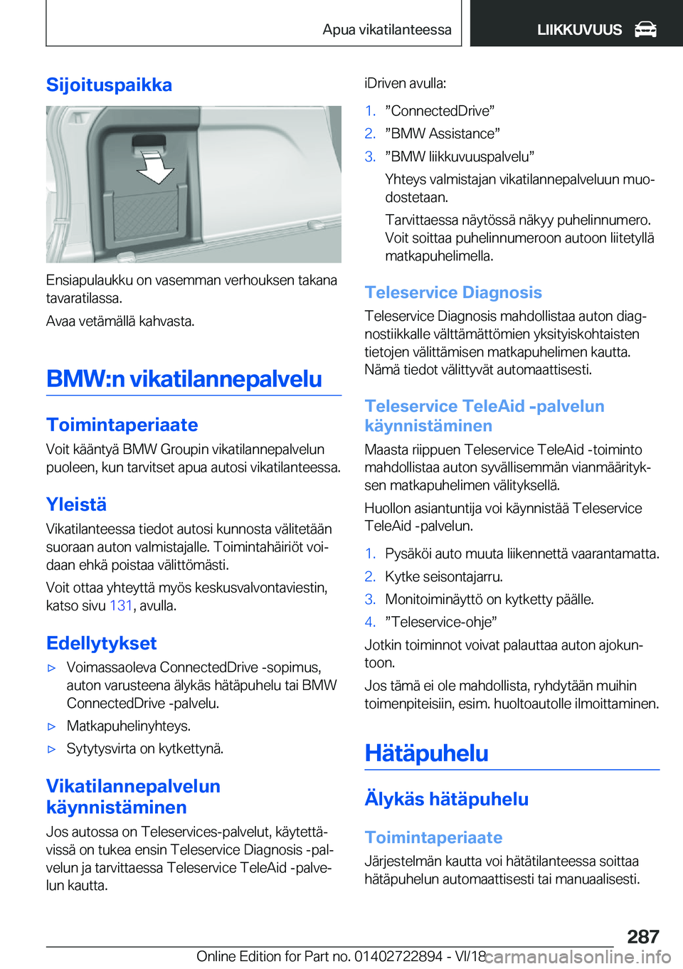BMW X6 M 2019  Omistajan Käsikirja (in Finnish) �S�i�j�o�i�t�u�s�p�a�i�k�k�a
�E�n�s�i�a�p�u�l�a�u�k�k�u��o�n��v�a�s�e�m�m�a�n��v�e�r�h�o�u�k�s�e�n��t�a�k�a�n�a�t�a�v�a�r�a�t�i�l�a�s�s�a�.
�A�v�a�a��v�e�t�