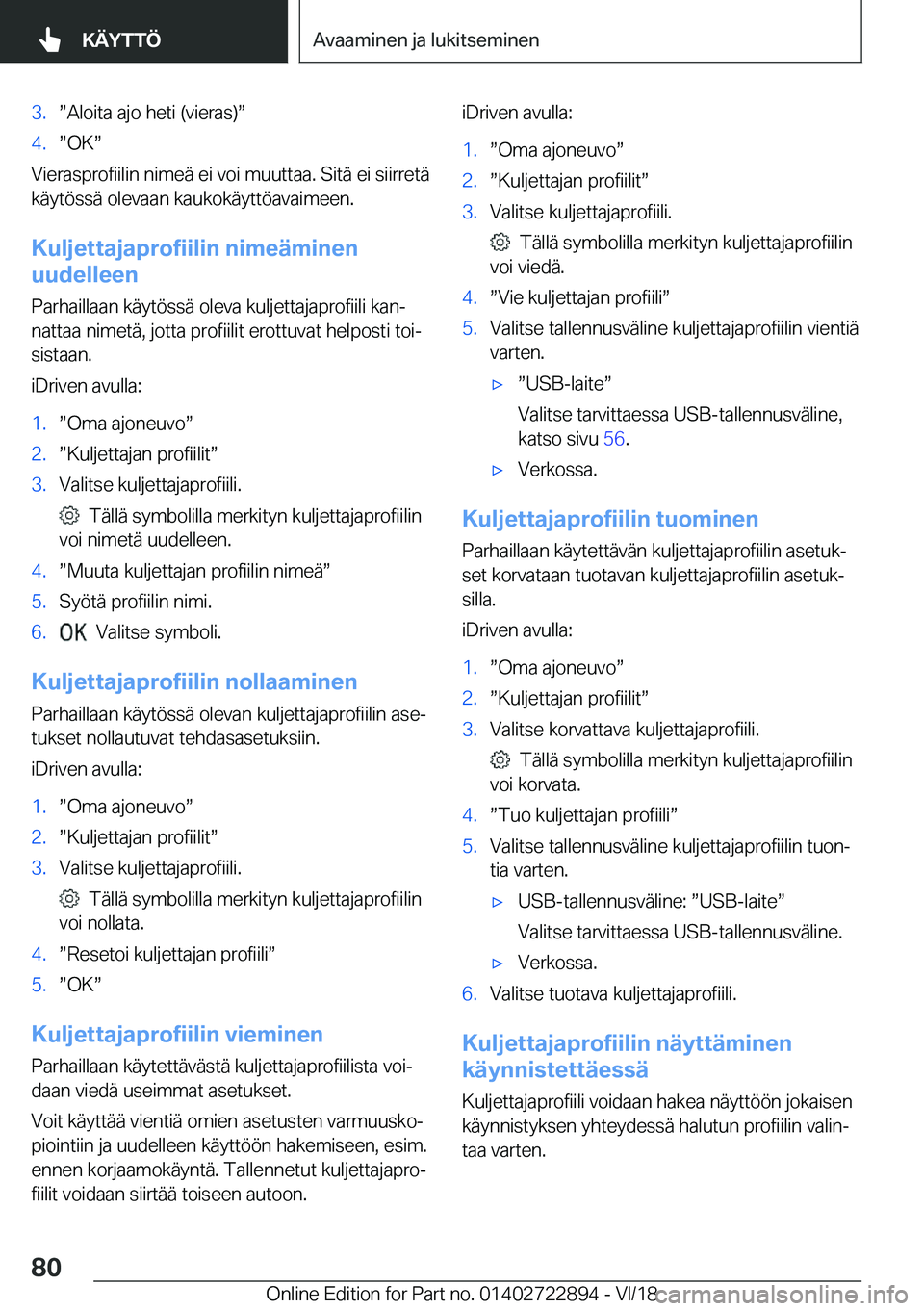 BMW X6 M 2019  Omistajan Käsikirja (in Finnish) �3�.w�A�l�o�i�t�a��a�j�o��h�e�t�i��(�v�i�e�r�a�s�)w�4�.w�O�Kw
�V�i�e�r�a�s�p�r�o�f�i�i�l�i�n��n�i�m�e�
