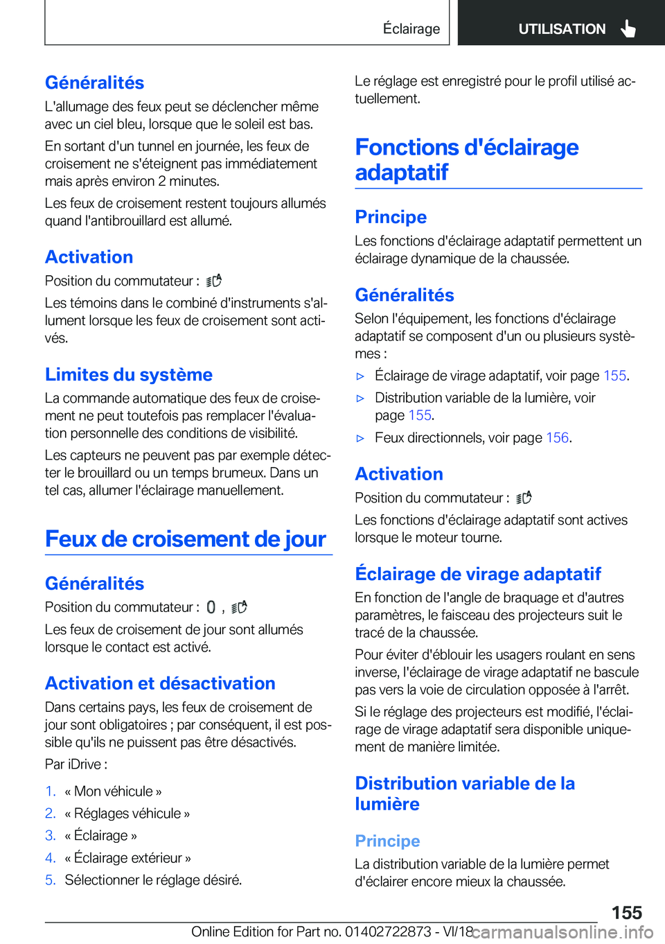 BMW X6 M 2019  Notices Demploi (in French) �G�é�n�é�r�a�l�i�t�é�s�L�'�a�l�l�u�m�a�g�e��d�e�s��f�e�u�x��p�e�u�t��s�e��d�é�c�l�e�n�c�h�e�r��m�ê�m�e
�a�v�e�c��u�n��c�i�e�l��b�l�e�u�,��l�o�r�s�q�u�e��q�u�e��l�e��s�o�l�e�i�l�