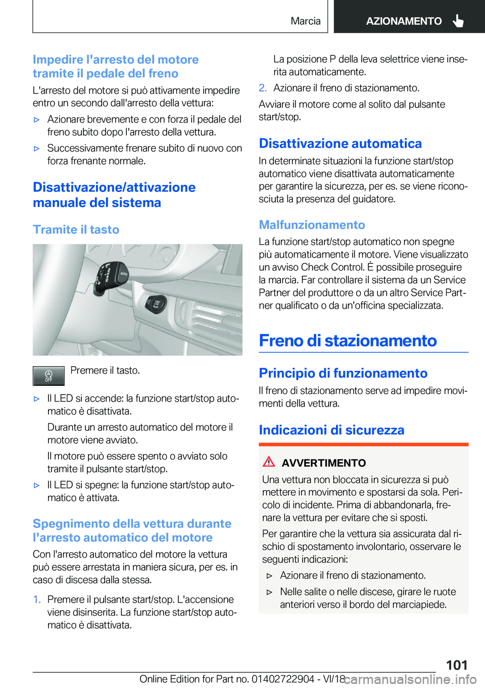 BMW X6 M 2019  Libretti Di Uso E manutenzione (in Italian) �I�m�p�e�d�i�r�e��l�'�a�r�r�e�s�t�o��d�e�l��m�o�t�o�r�e
�t�r�a�m�i�t�e��i�l��p�e�d�a�l�e��d�e�l��f�r�e�n�o
�L�'�a�r�r�e�s�t�o��d�e�l��m�o�t�o�r�e��s�i��p�u�