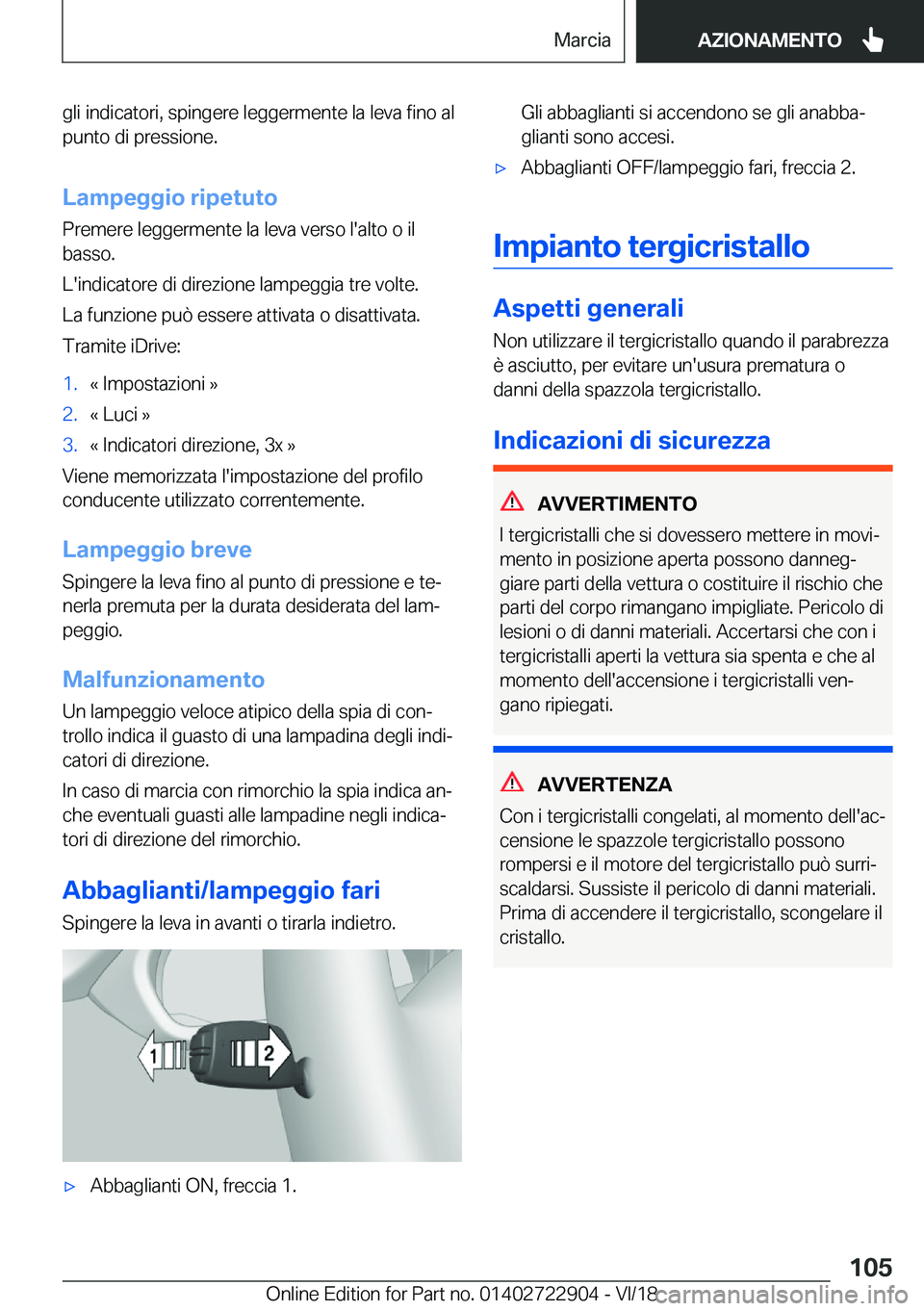 BMW X6 M 2019  Libretti Di Uso E manutenzione (in Italian) �g�l�i��i�n�d�i�c�a�t�o�r�i�,��s�p�i�n�g�e�r�e��l�e�g�g�e�r�m�e�n�t�e��l�a��l�e�v�a��f�i�n�o��a�l
�p�u�n�t�o��d�i��p�r�e�s�s�i�o�n�e�.
�L�a�m�p�e�g�g�i�o��r�i�p�e�t�u�t�o
�P�r�e�m�e�r�e��l�