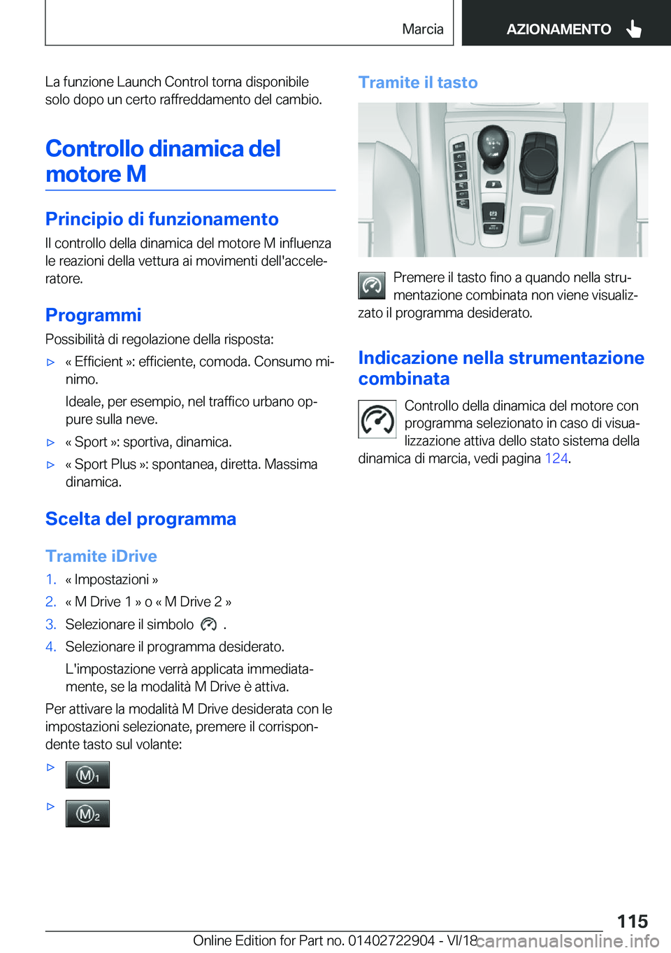 BMW X6 M 2019  Libretti Di Uso E manutenzione (in Italian) �L�a��f�u�n�z�i�o�n�e��L�a�u�n�c�h��C�o�n�t�r�o�l��t�o�r�n�a��d�i�s�p�o�n�i�b�i�l�e�s�o�l�o��d�o�p�o��u�n��c�e�r�t�o��r�a�f�f�r�e�d�d�a�m�e�n�t�o��d�e�l��c�a�m�b�i�o�.
�C�o�n�t�r�o�l�l�o��