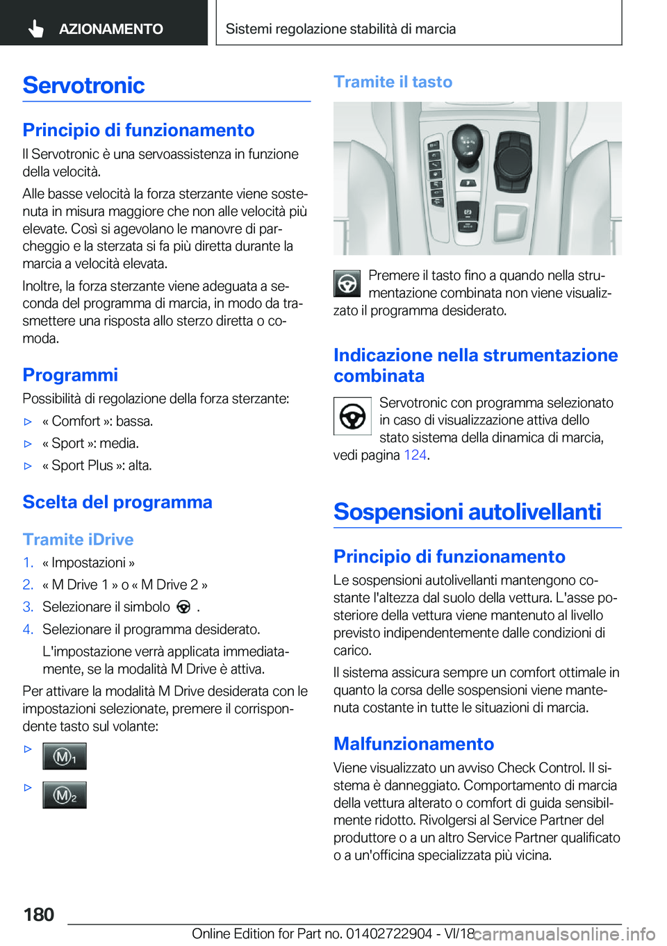 BMW X6 M 2019  Libretti Di Uso E manutenzione (in Italian) �S�e�r�v�o�t�r�o�n�i�c
�P�r�i�n�c�i�p�i�o��d�i��f�u�n�z�i�o�n�a�m�e�n�t�o
�I�l��S�e�r�v�o�t�r�o�n�i�c��è��u�n�a��s�e�r�v�o�a�s�s�i�s�t�e�n�z�a��i�n��f�u�n�z�i�o�n�e �d�e�l�l�a��v�e�l�o�c�i�t