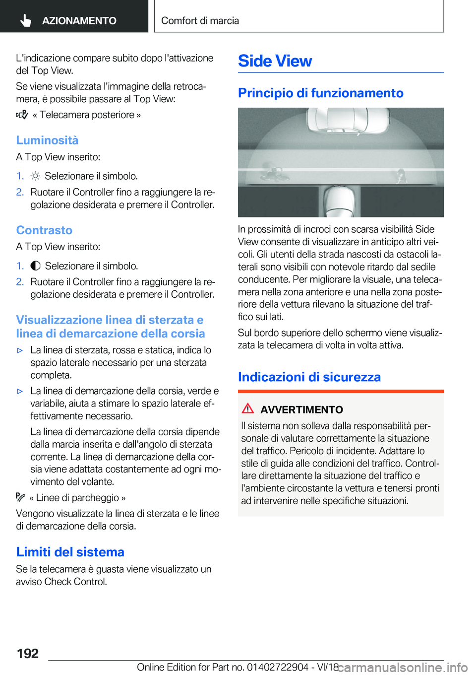 BMW X6 M 2019  Libretti Di Uso E manutenzione (in Italian) �L�'�i�n�d�i�c�a�z�i�o�n�e��c�o�m�p�a�r�e��s�u�b�i�t�o��d�o�p�o��l�'�a�t�t�i�v�a�z�i�o�n�e�d�e�l��T�o�p��V�i�e�w�.
�S�e��v�i�e�n�e��v�i�s�u�a�l�i�z�z�a�t�a��l�'�i�m�m�a�g�i�n�e��
