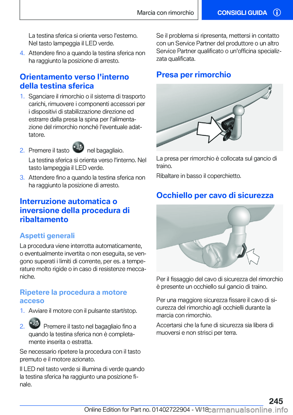 BMW X6 M 2019  Libretti Di Uso E manutenzione (in Italian) �L�a��t�e�s�t�i�n�a��s�f�e�r�i�c�a��s�i��o�r�i�e�n�t�a��v�e�r�s�o��l�'�e�s�t�e�r�n�o�.
�N�e�l��t�a�s�t�o��l�a�m�p�e�g�g�i�a��i�l��L�E�D��v�e�r�d�e�.�4�.�A�t�t�e�n�d�e�r�e��f�i�n�o��a�